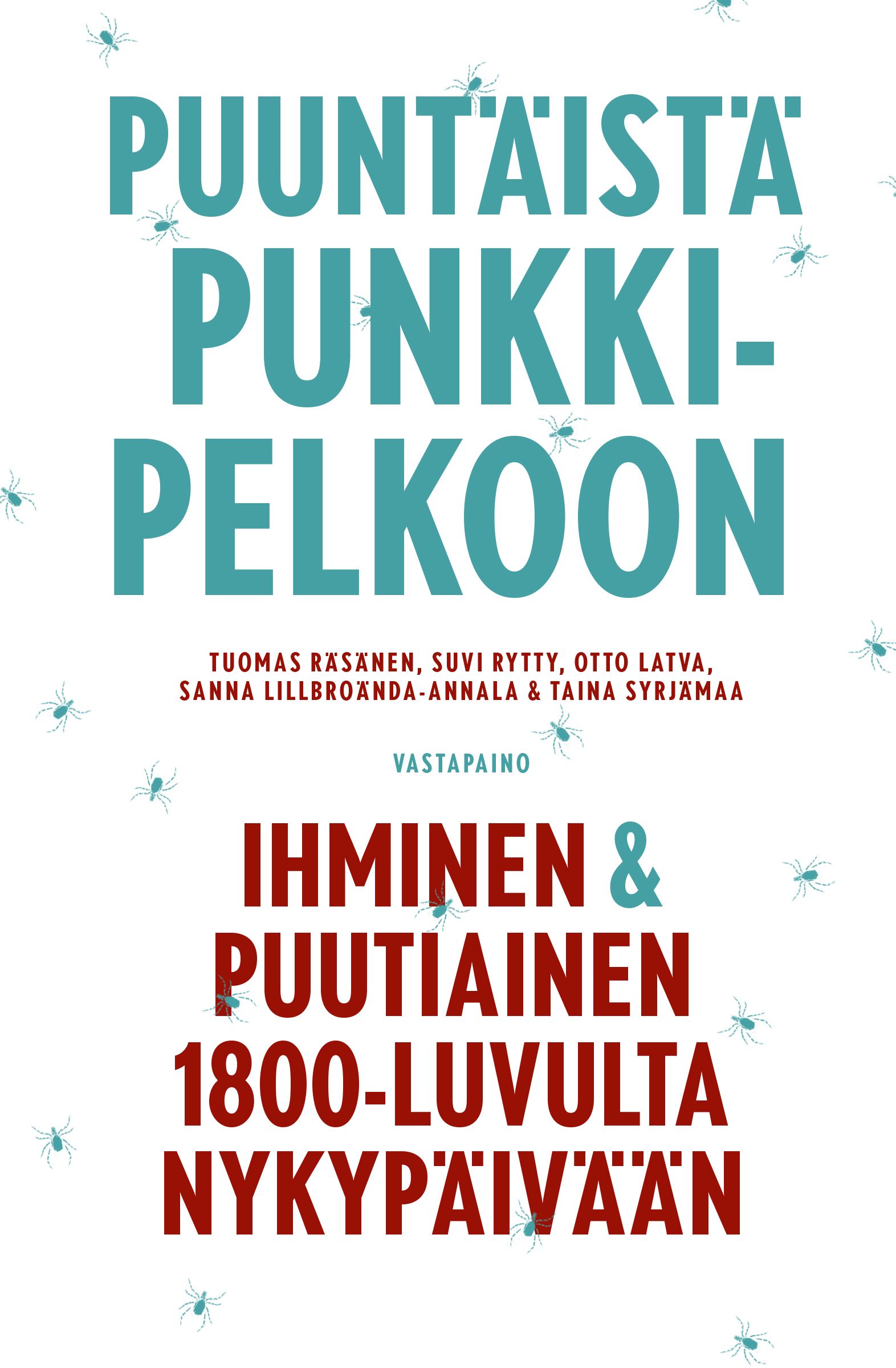 Tuomas Räsänen & Suvi Rytty & Otto Latva & Sanna Lillbroända-Annala & Taina Syrjämaa : Puuntäistä punkkipelkoon