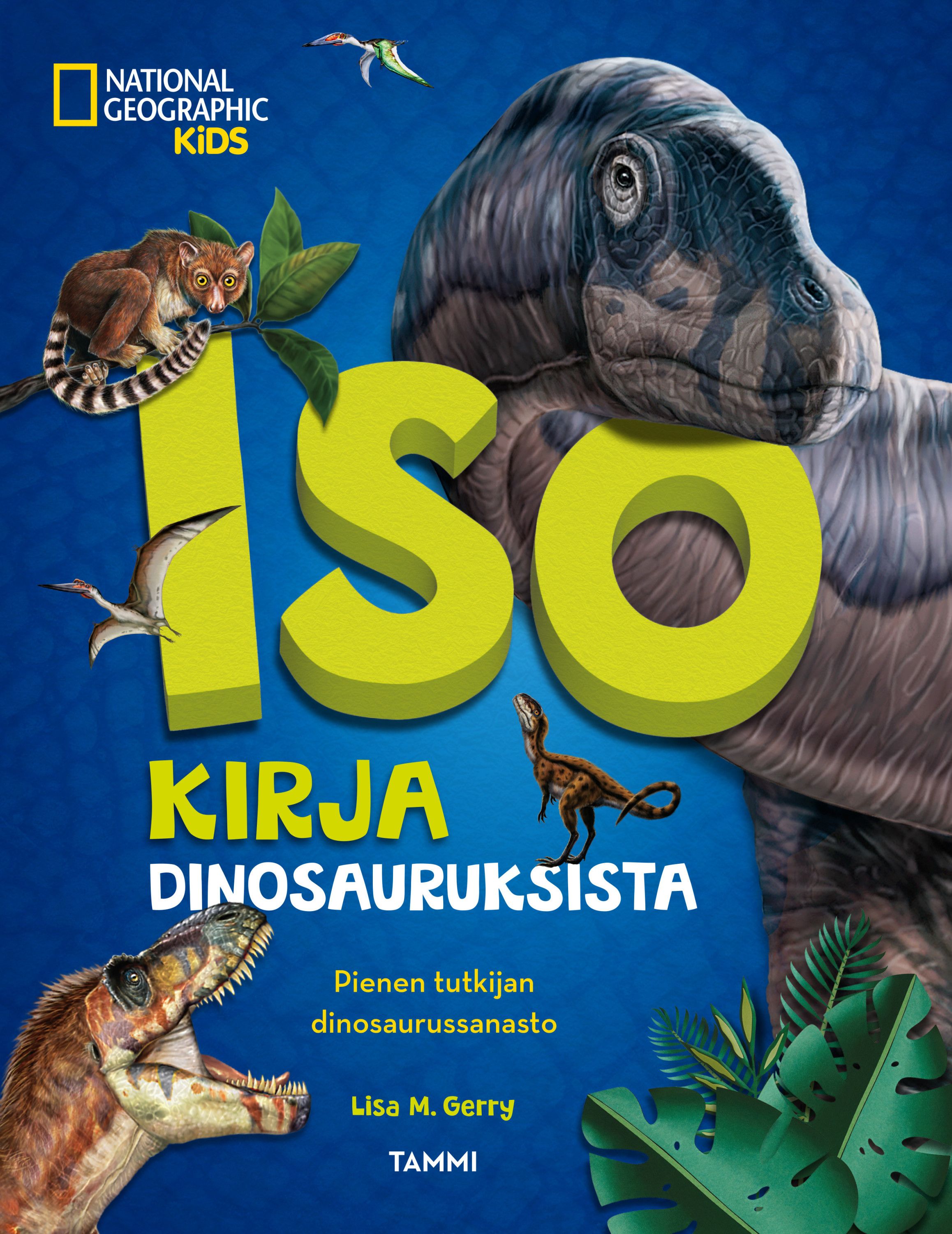  & Lisa M. Gerry : National Geographic. Iso kirja dinosauruksista