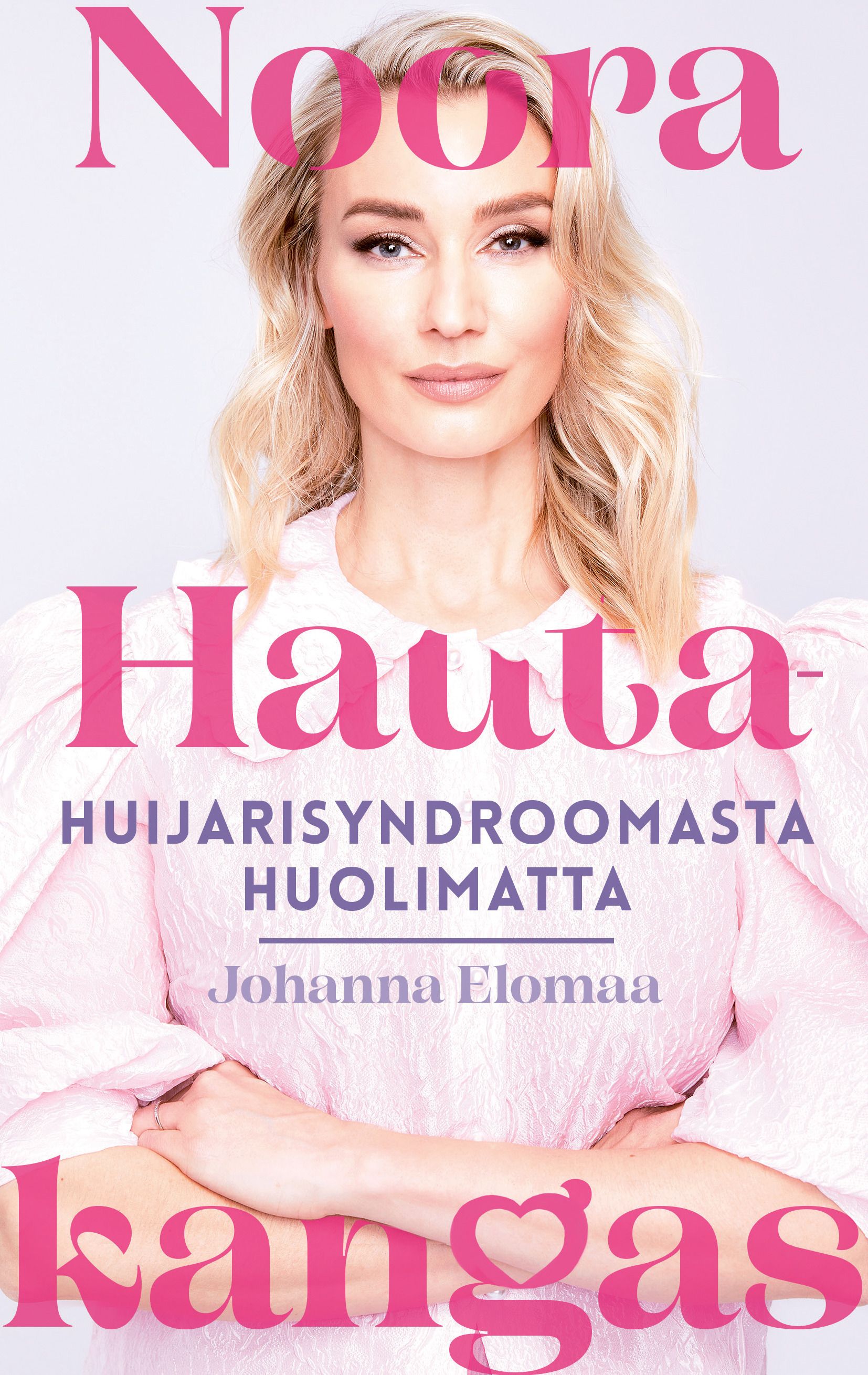 Johanna Elomaa : Noora Hautakangas – huijarisyndroomasta huolimatta