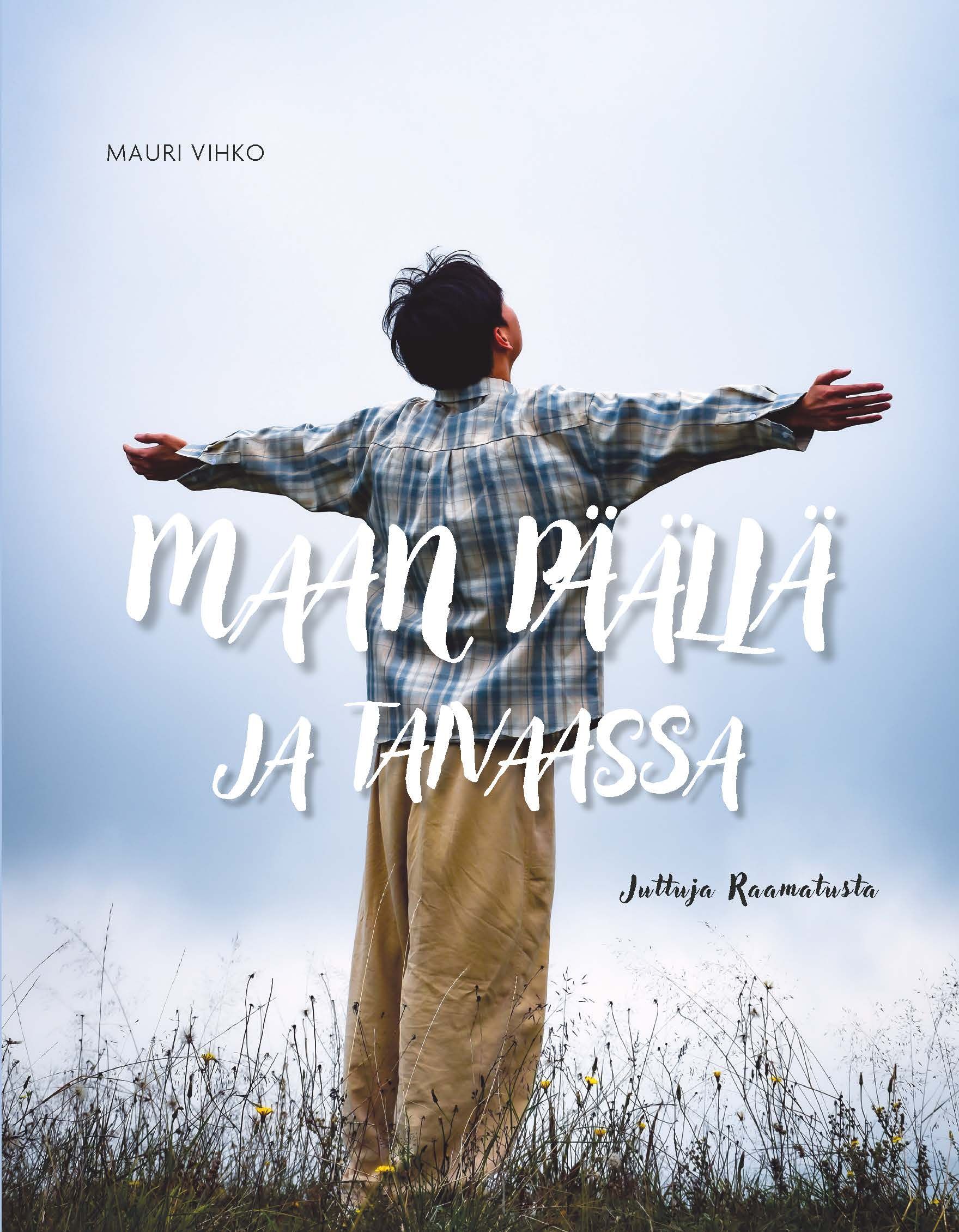 Mauri Vihko : Maan päällä ja taivaassa