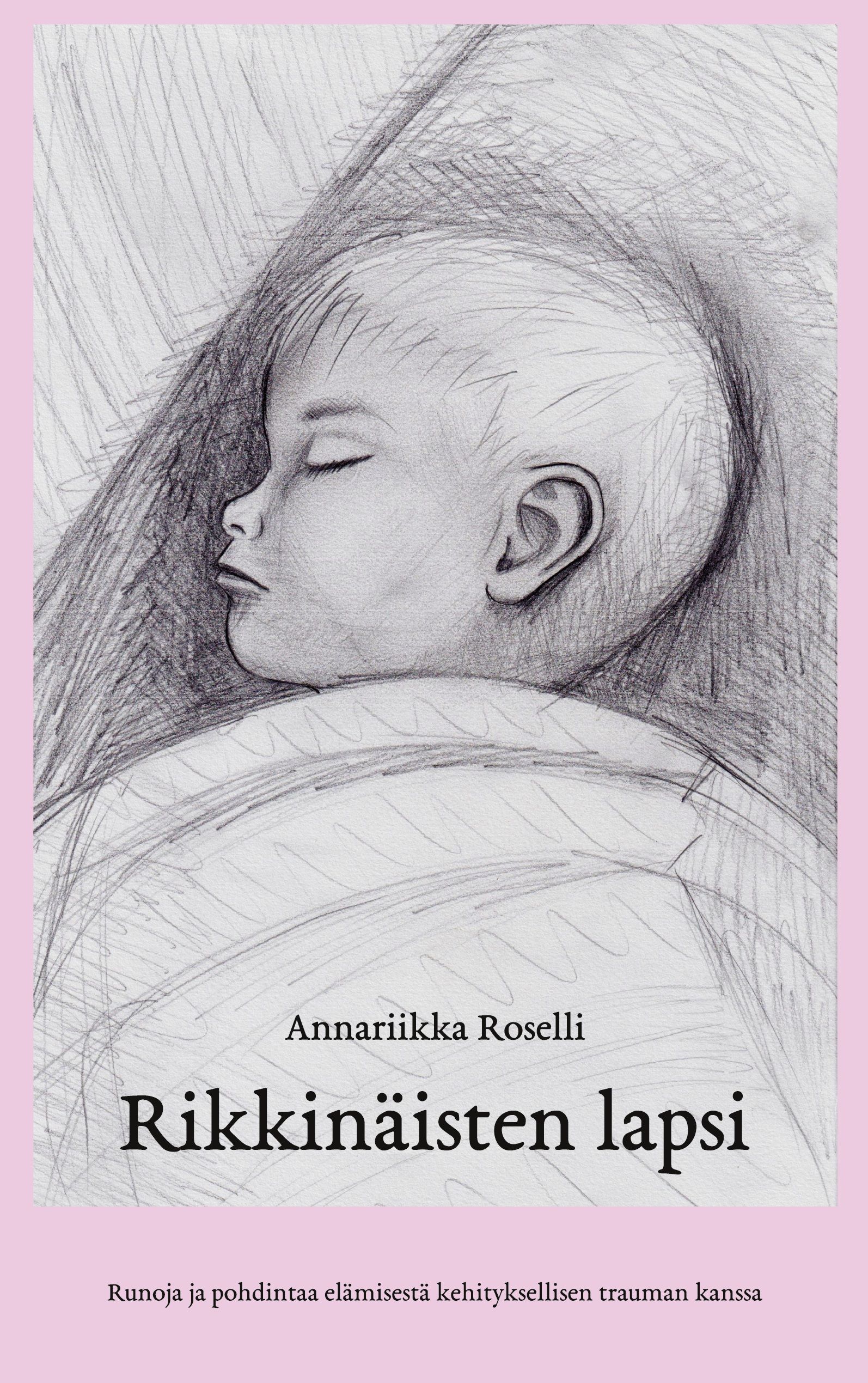 Annariikka Roselli : Rikkinäisten lapsi