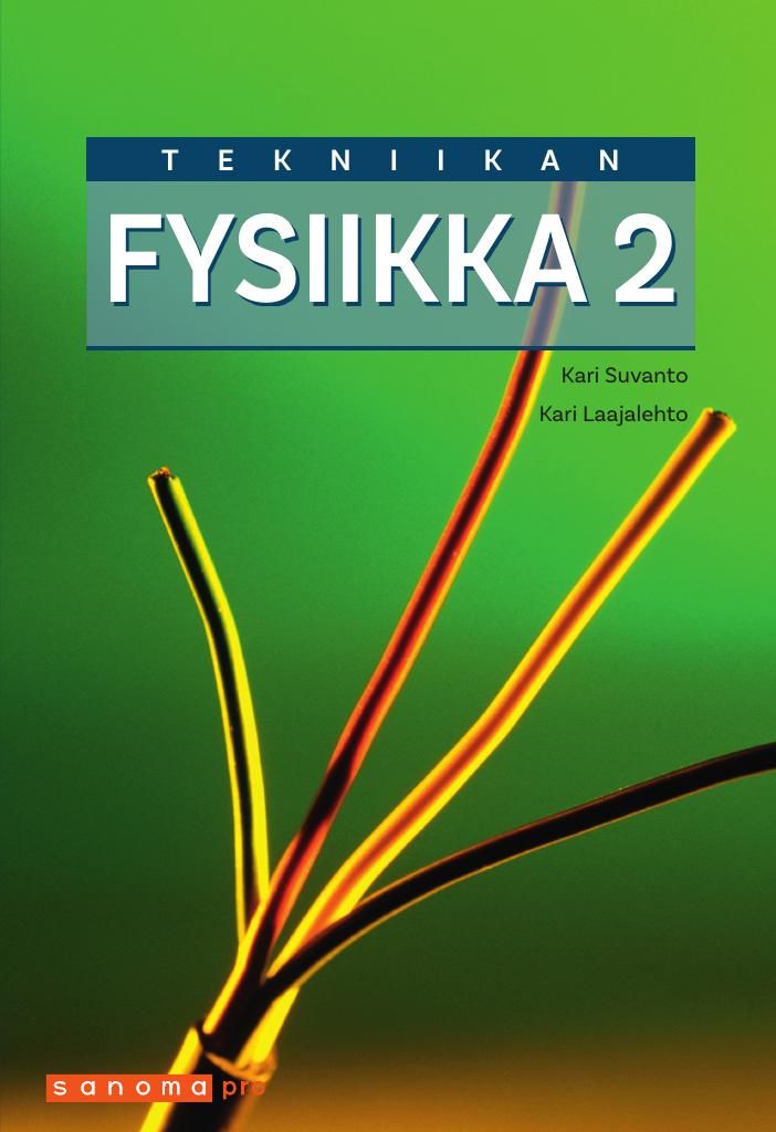Kari Suvanto & Kari Laajalehto : Tekniikan fysiikka 2