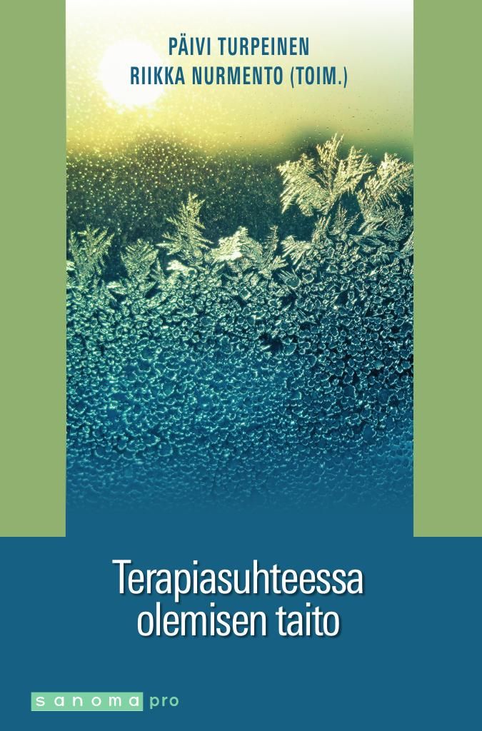 Päivi Turpeinen & Riikka (toim.) Nurmento : Terapiasuhteessa olemisen taito