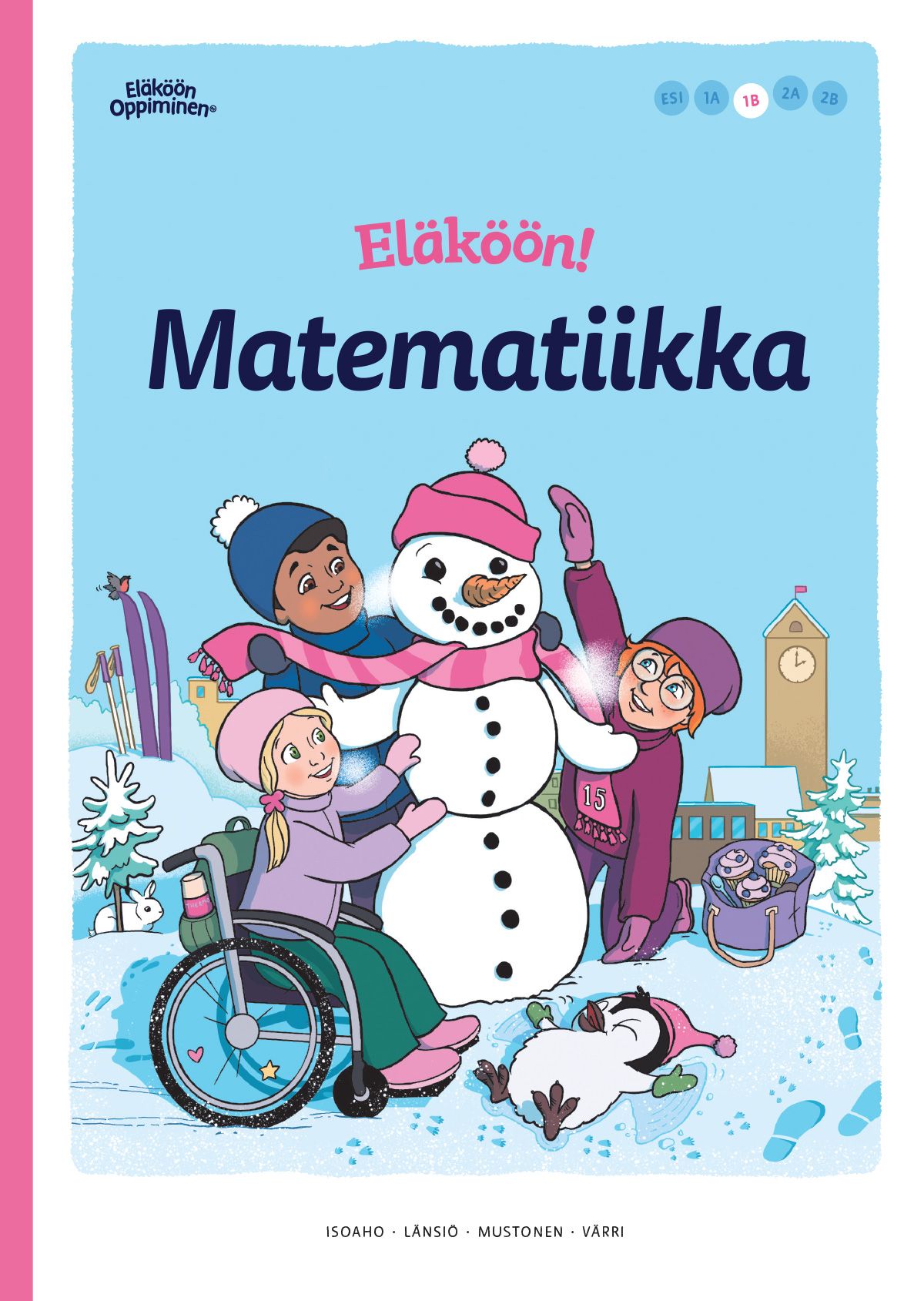 Johanna Isoaho & Kristiina Länsiö & Simo Mustonen & Leea Värri : Eläköön! Matematiikka - Oppilaan kirja 1B
