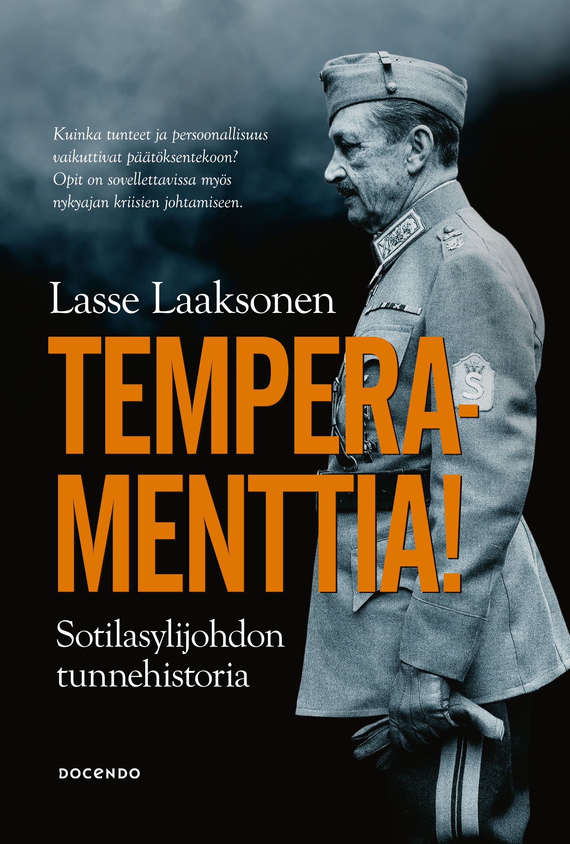 Lasse Laaksonen : Temperamenttia! Sotilasylijohdon tunnehistoria
