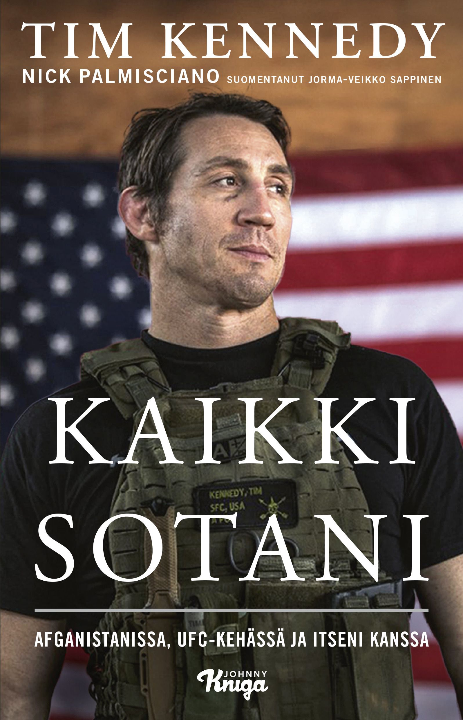 Tim Kennedy & Nick Palmisciano : Kaikki sotani – Afganistanissa, UFC-kehässä ja itseni kanssa
