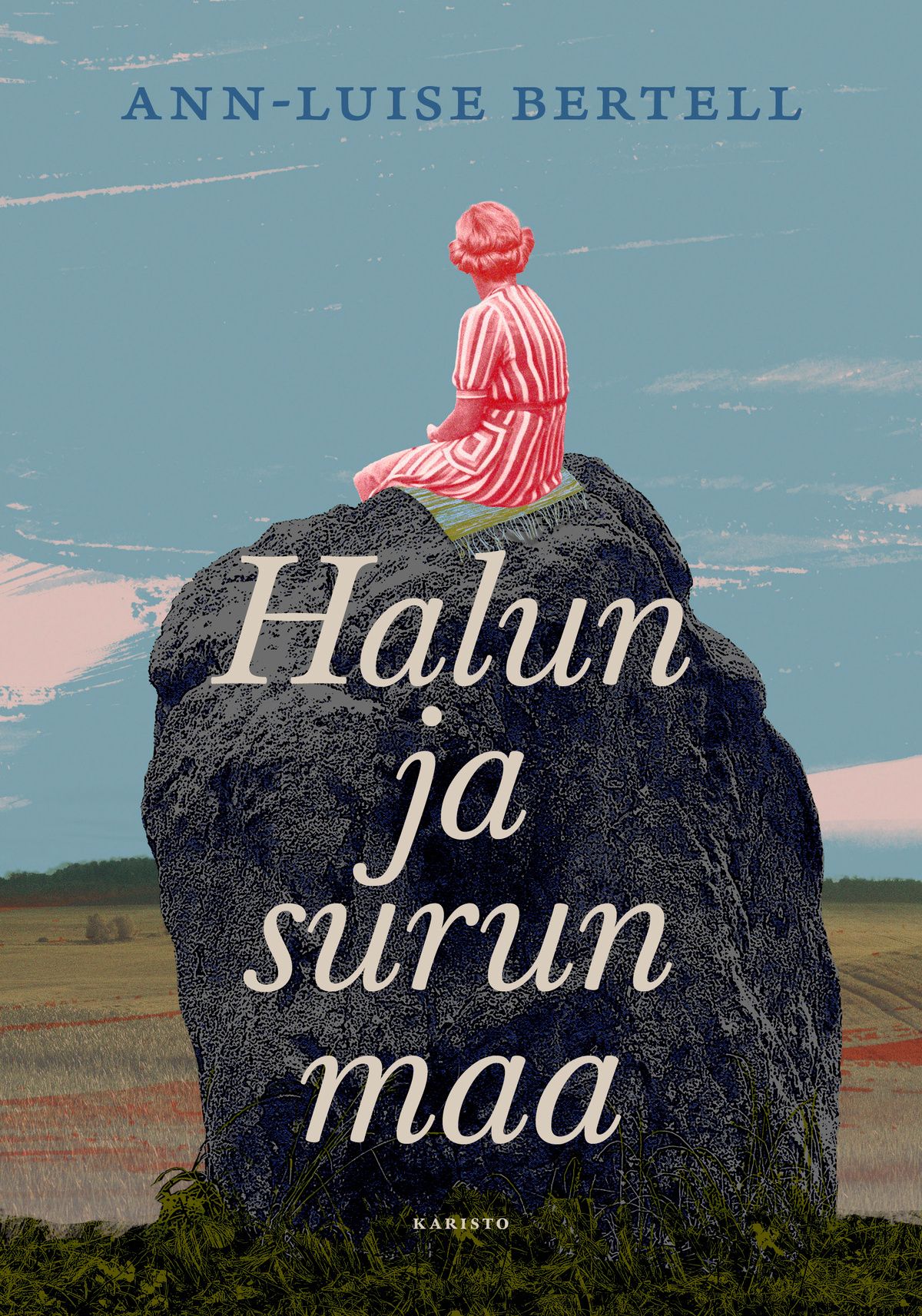 Ann-Luise Bertell : Halun ja surun maa