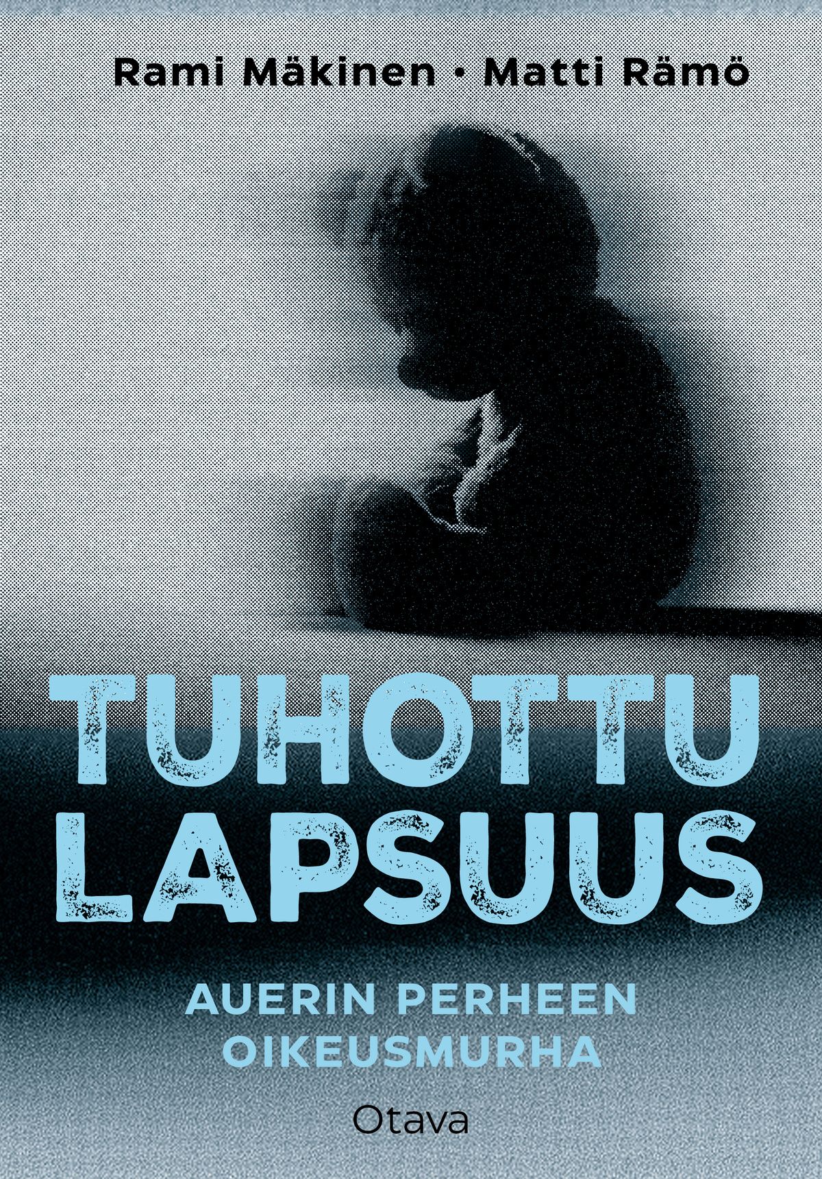 Rami Mäkinen & Matti Rämö : Tuhottu lapsuus