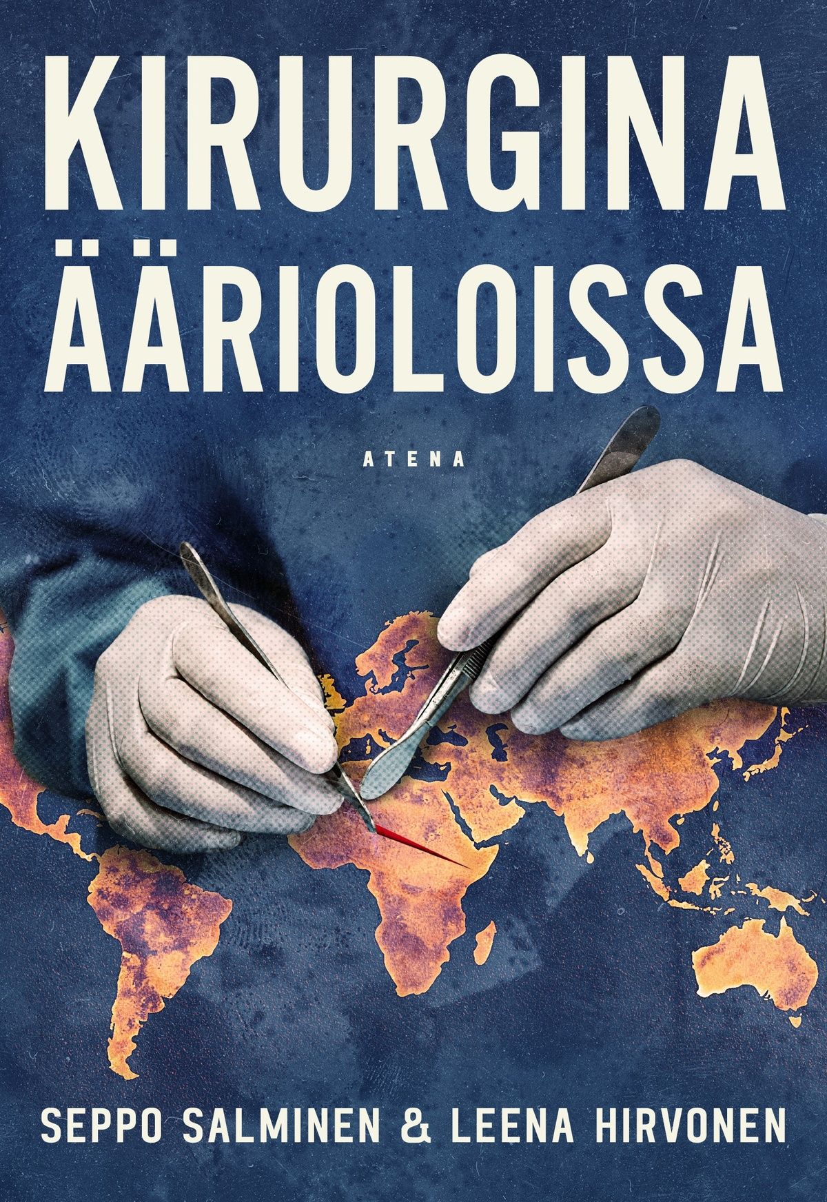 Leena Hirvonen & Seppo Salminen : Kirurgina äärioloissa