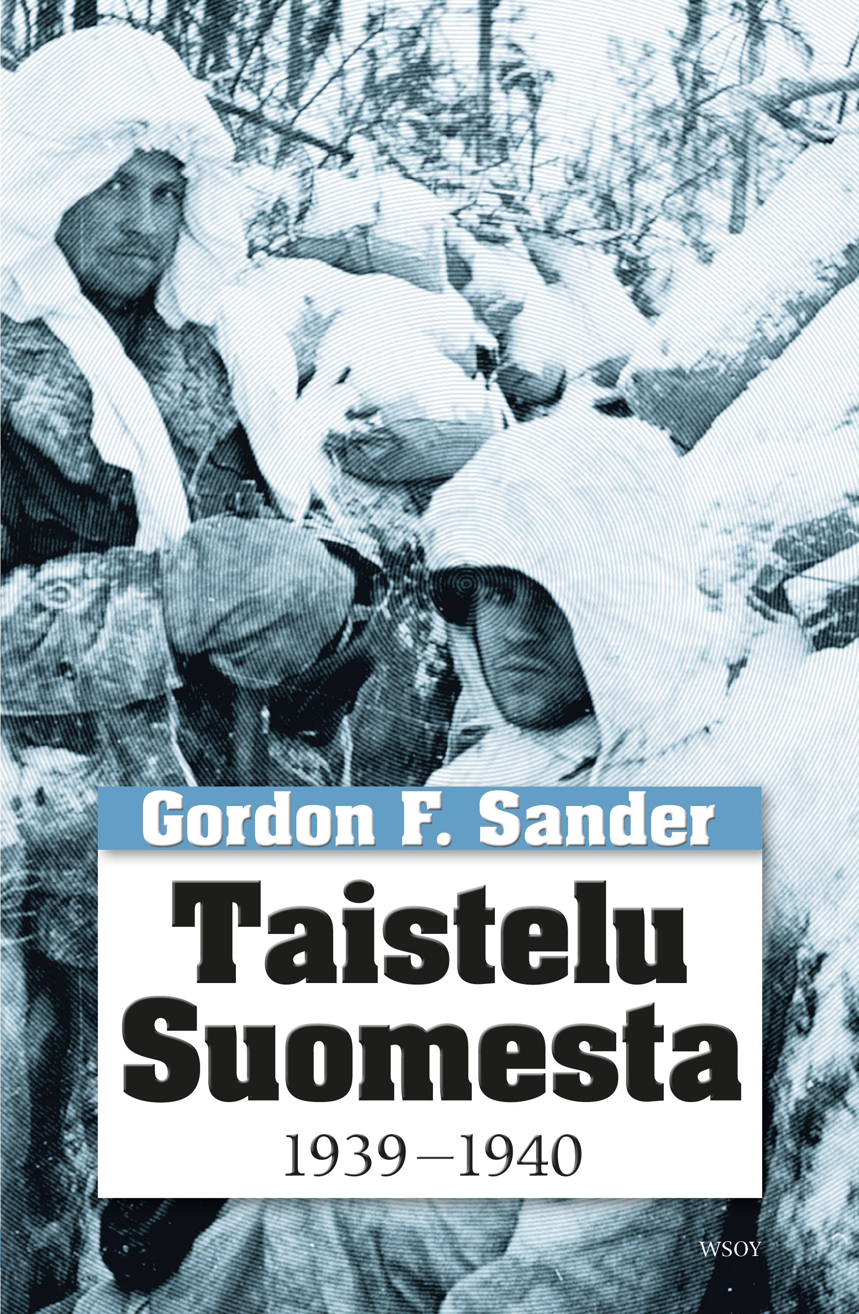 Kirjailijan Gordon F. Sander käytetty kirja Taistelu Suomesta 1939-1940