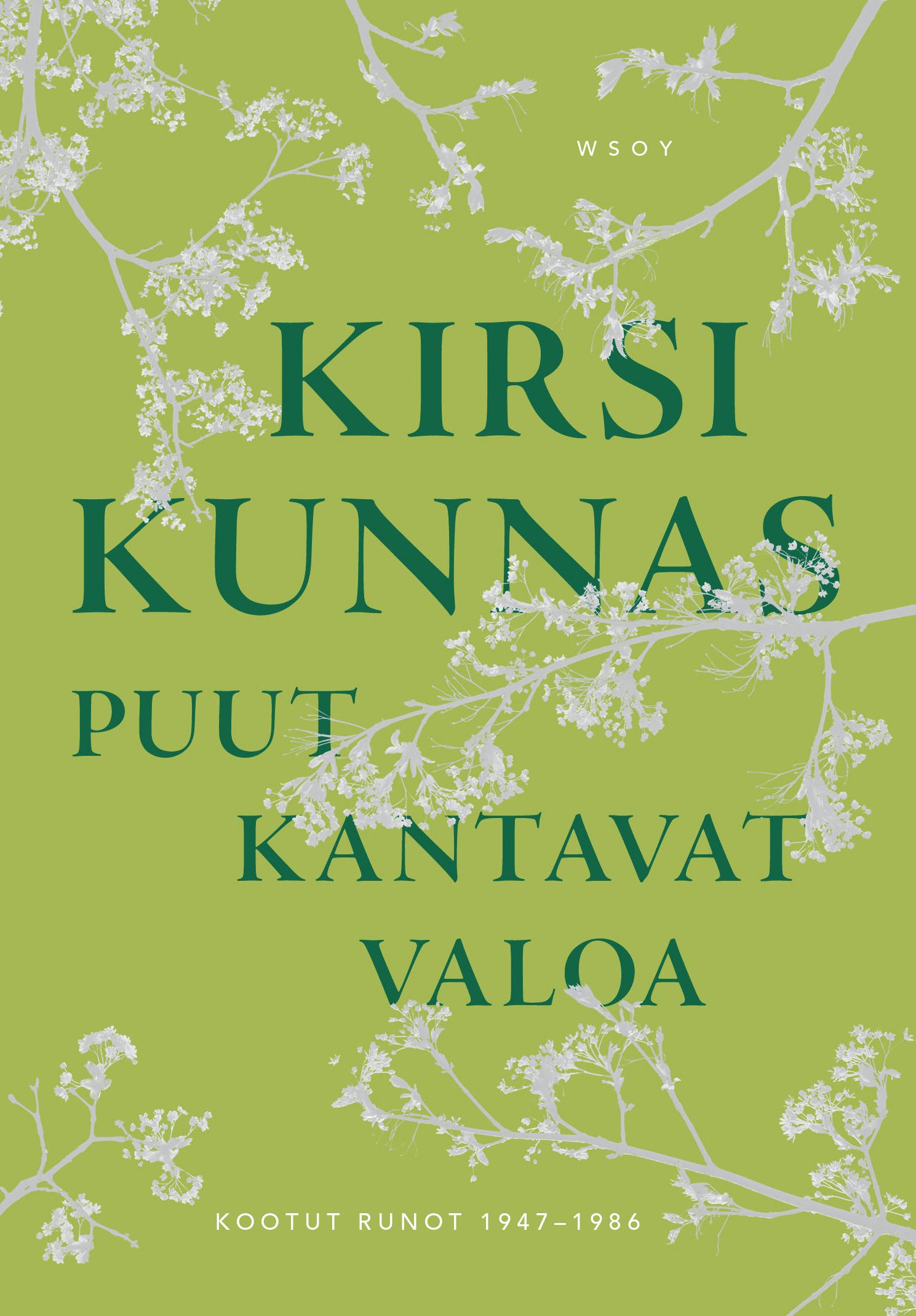 Kirjailijan Kirsi Kunnas käytetty kirja Puut kantavat valoa : runot 1947-1986 ja suomennoksia - Runot 1947-1986 ja suomennoksia