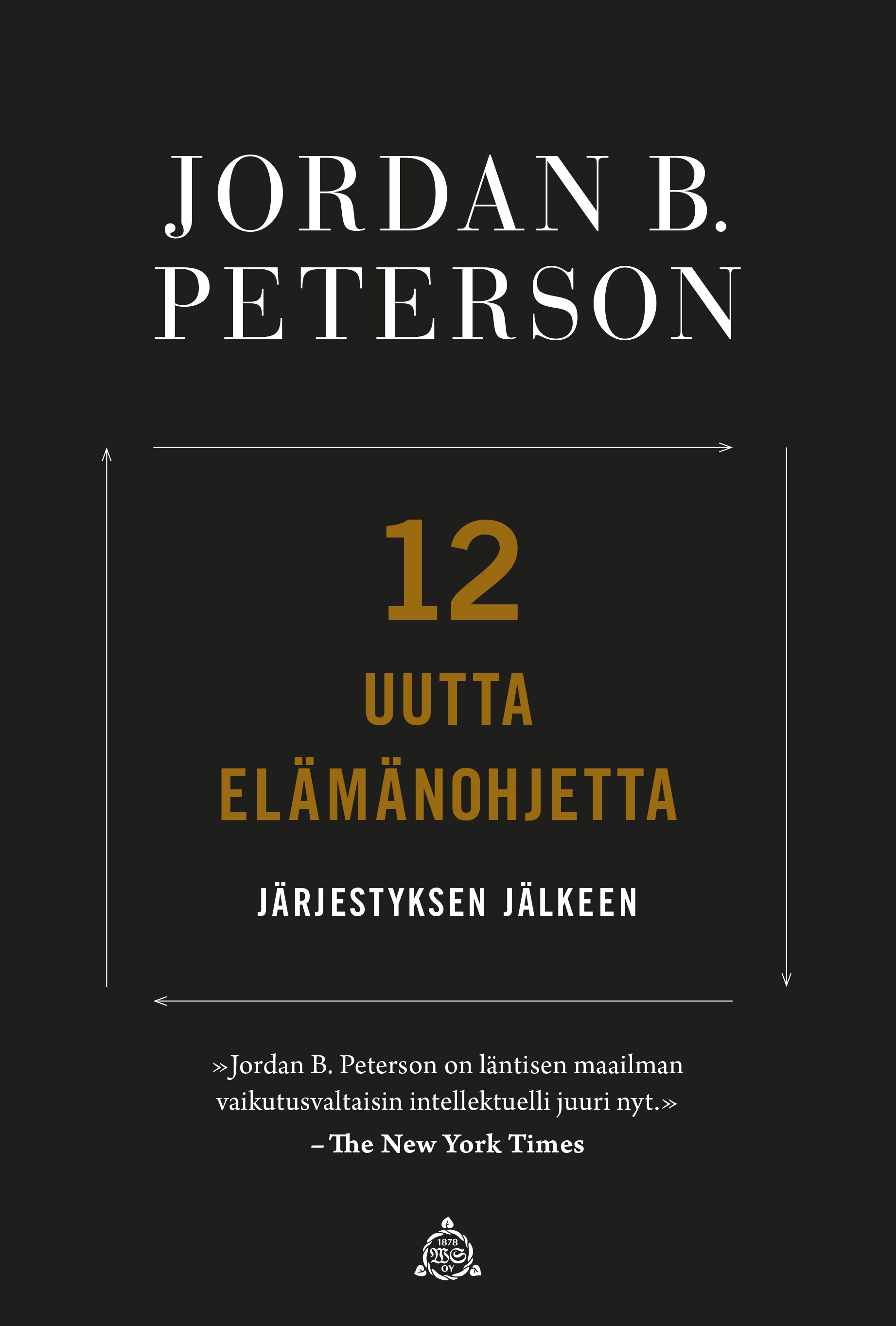 Kirjailijan Jordan B. Peterson käytetty kirja 12 uutta elämänohjetta : järjestyksen jälkeen