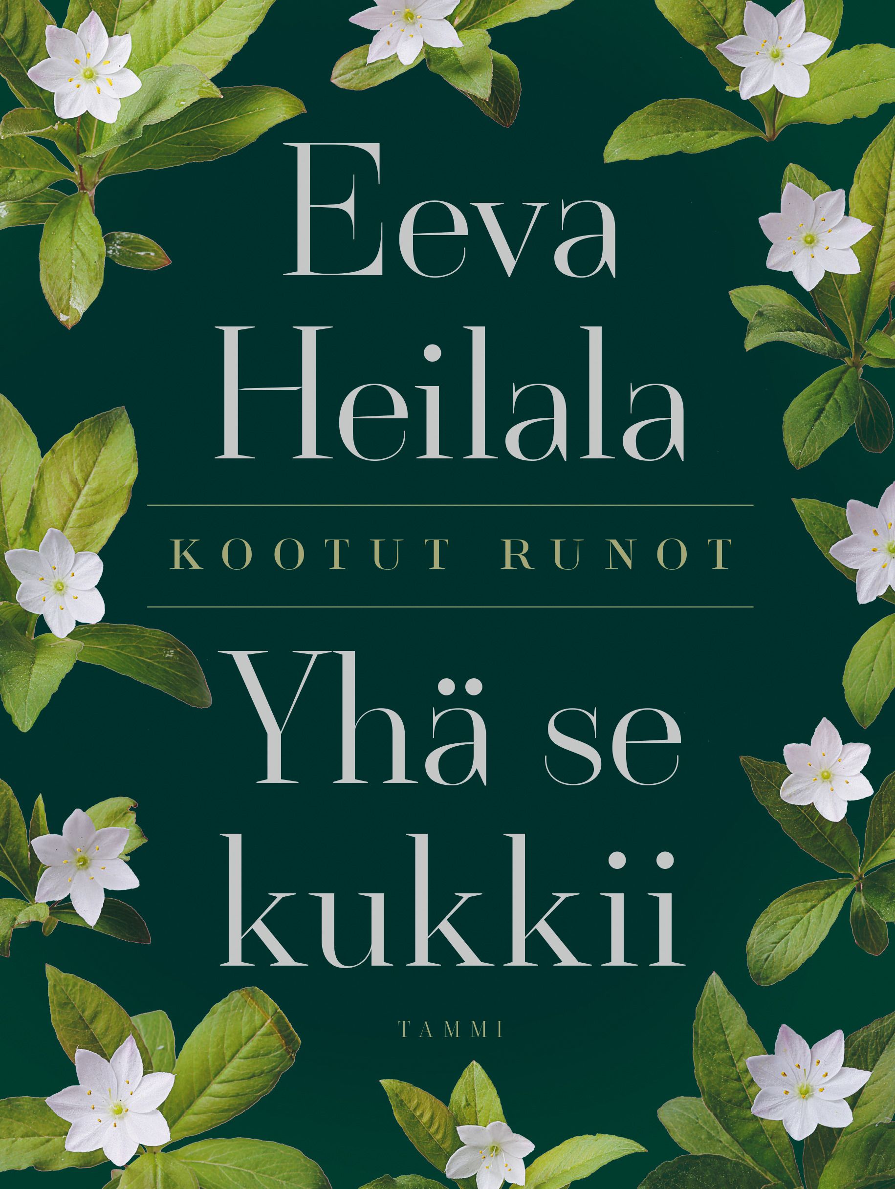 Eeva Heilala : Yhä se kukkii