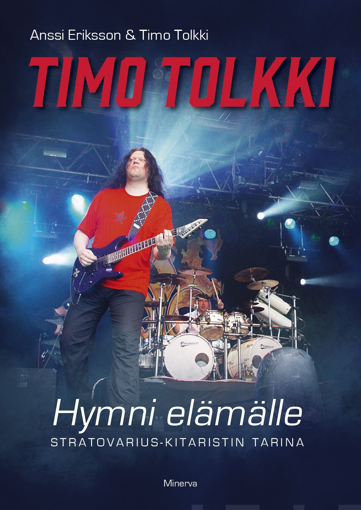 Kirjailijan Anssi Eriksson uusi kirja Timo Tolkki : hymni elämälle : Stratovarius-kitaristin tarina (UUSI)
