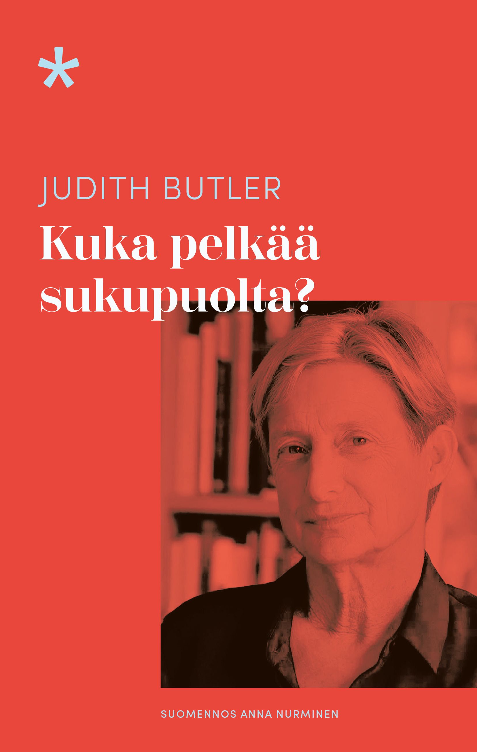 Judith Butler : Kuka pelkää sukupuolta?