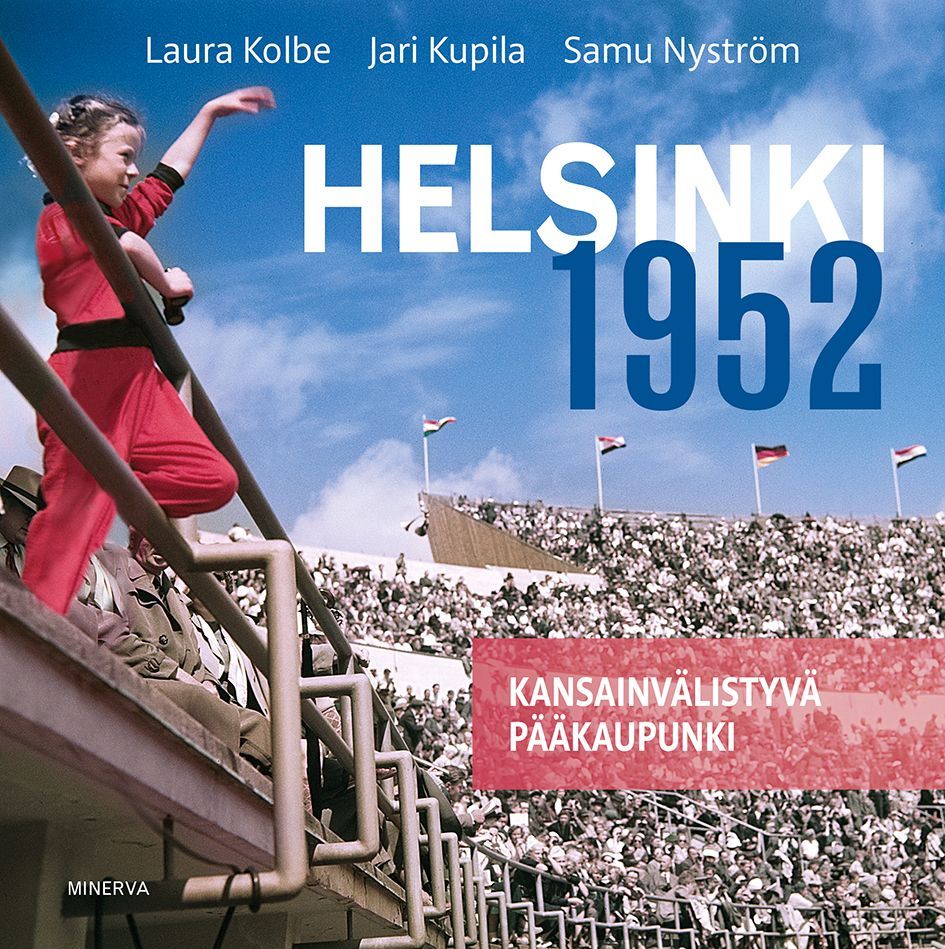 Kirjailijan Laura Kolbe uusi kirja Helsinki 1952 : kansainvälistyvä pääkaupunki (ERINOMAINEN)