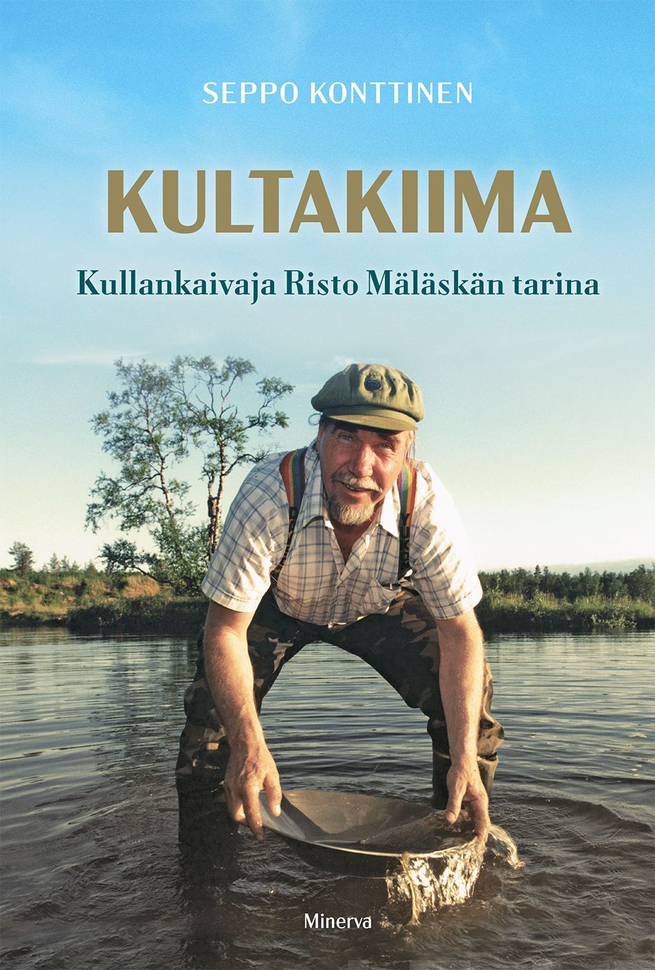 Seppo Konttinen : Kultakiima  - Kullankaivaja Risto Mäläskän tarina