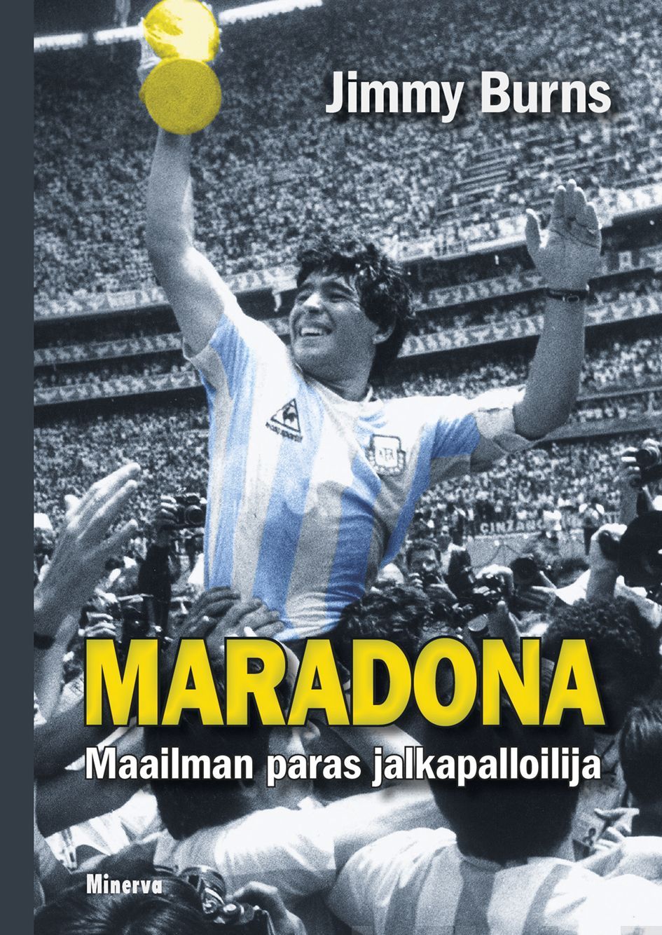Kirjailijan Jimmy Burns käytetty kirja Maradona : maailman paras jalkapalloilija