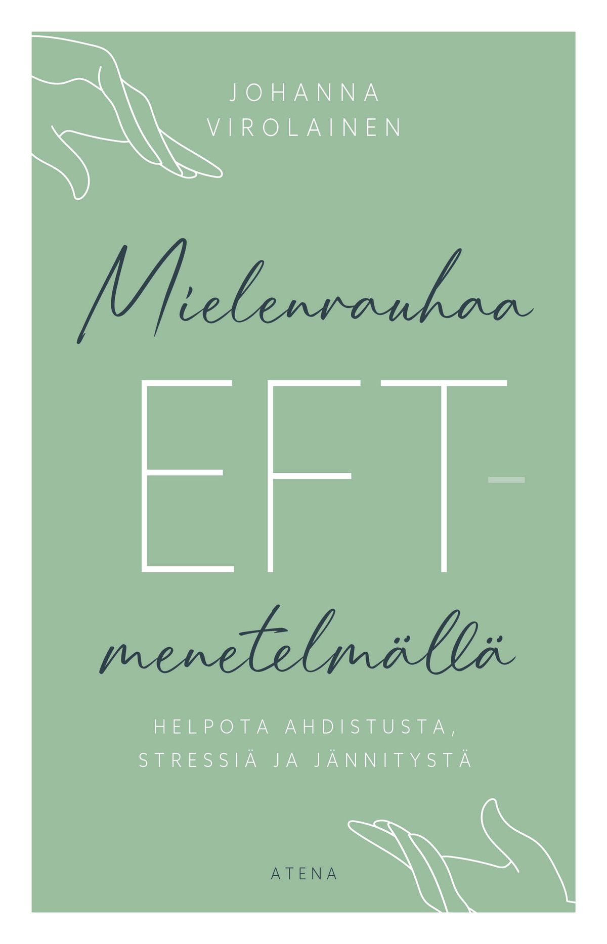 Johanna Virolainen : Mielenrauhaa EFT-menetelmällä