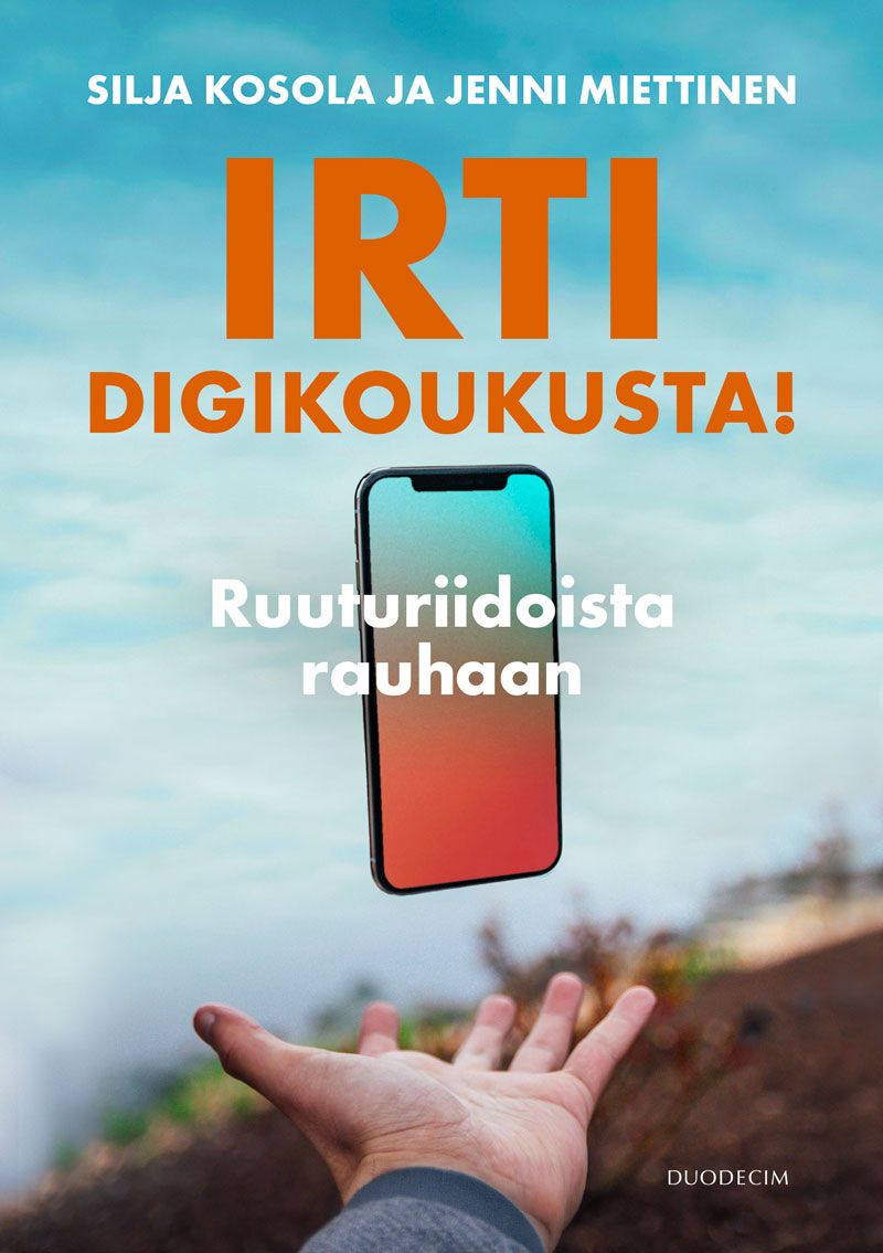 Silja Kosola & Jenni Miettinen : Irti digikoukusta!