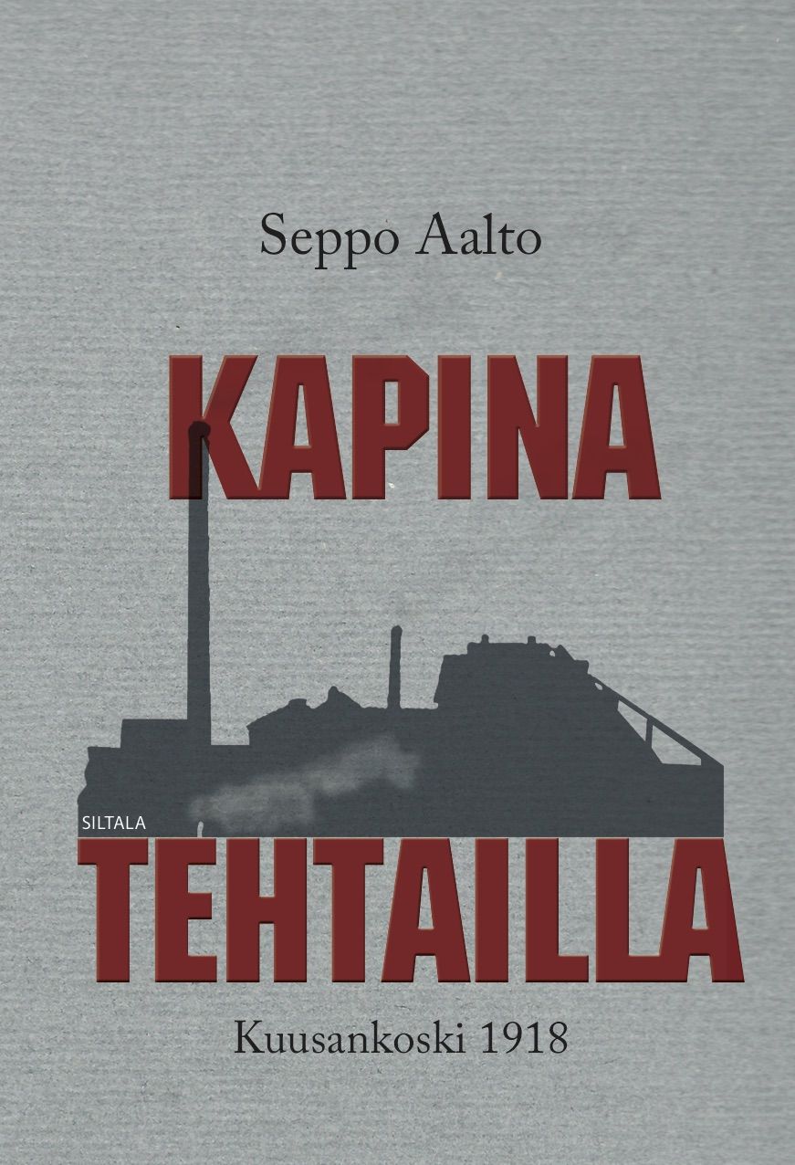 Kirjailijan Seppo Aalto käytetty kirja Kapina tehtailla - Kuusankoski 1918