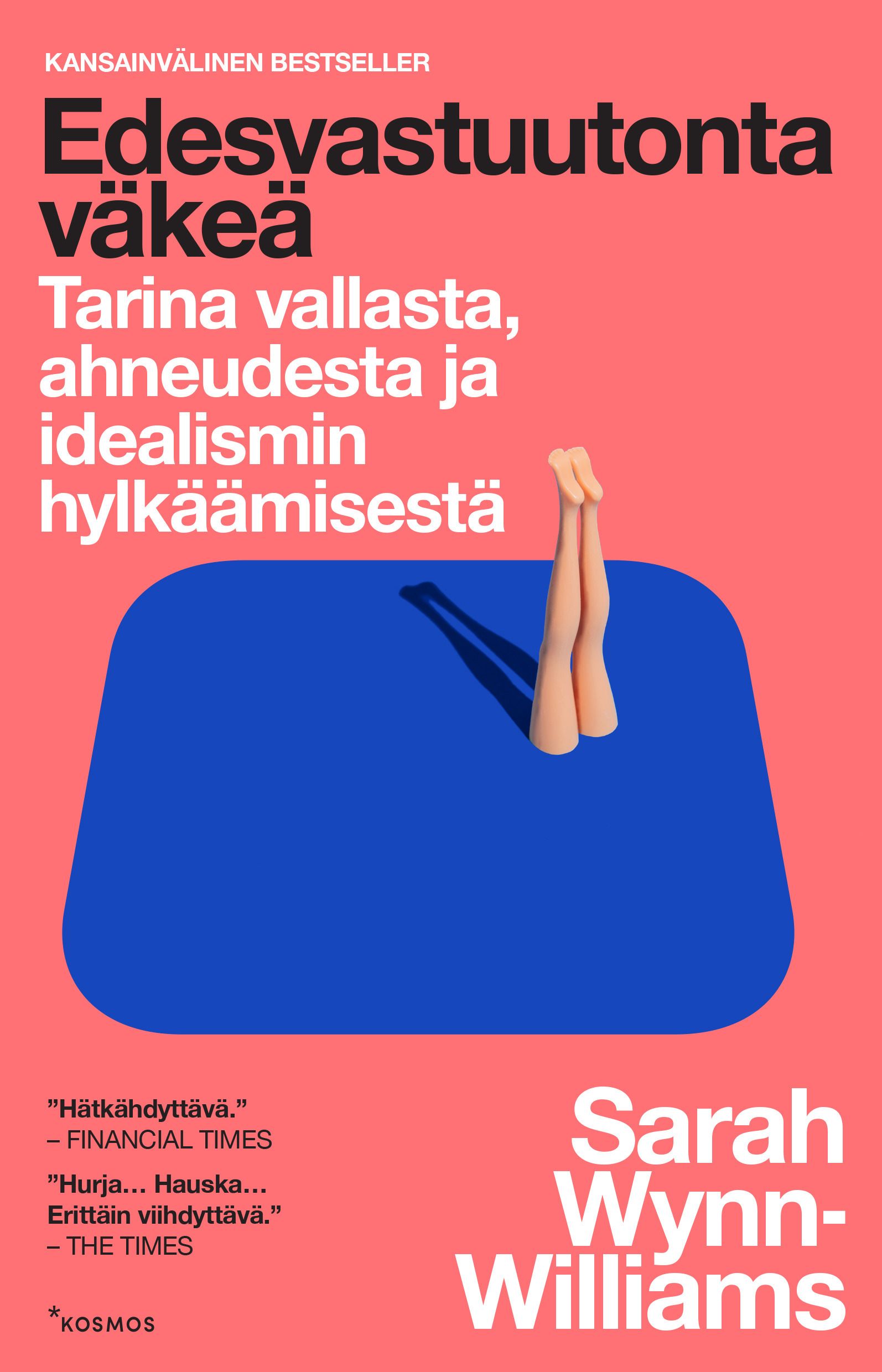 Sarah Wynn-Williams : Edesvastuutonta väkeä