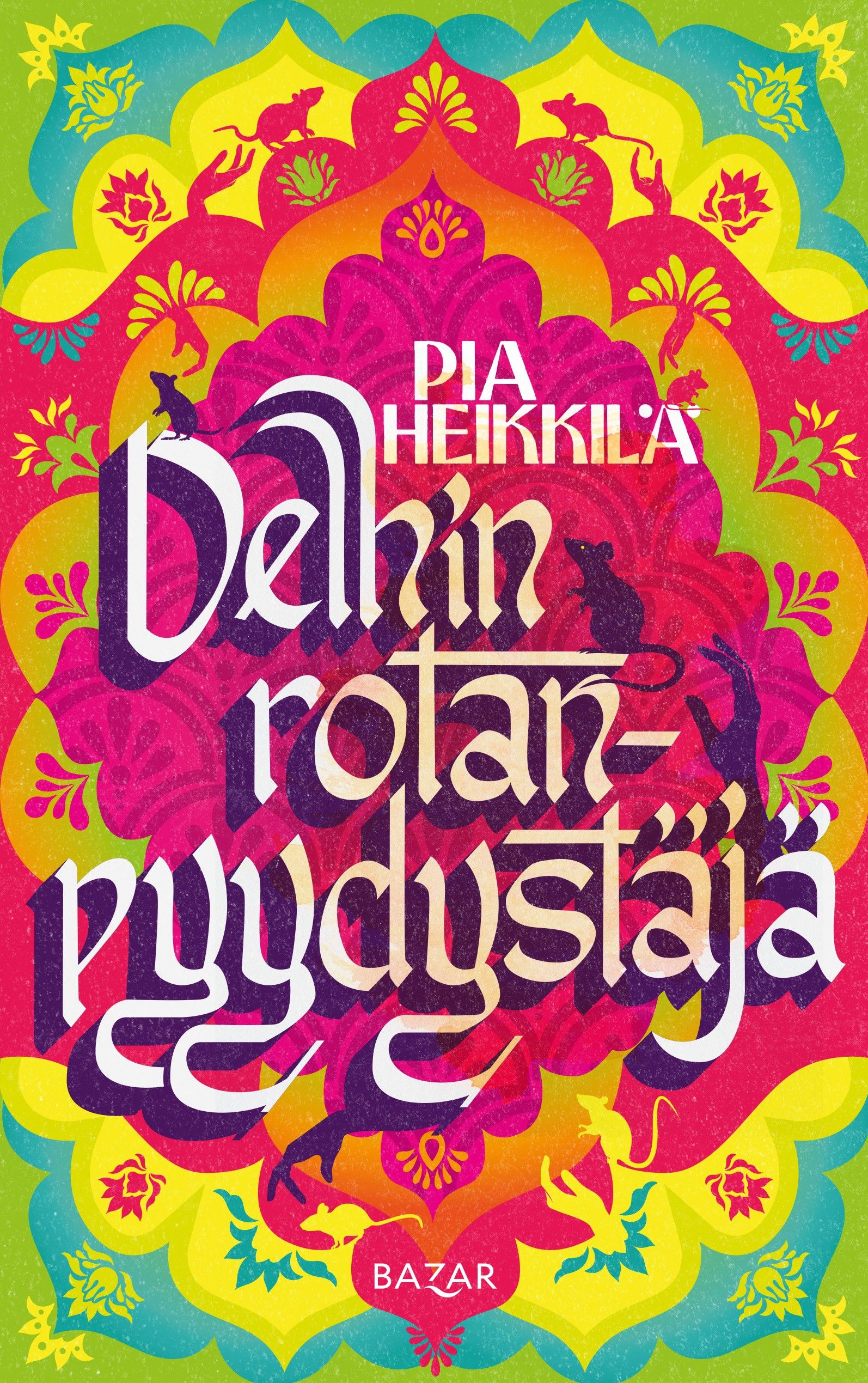 Pia Heikkilä : Delhin rotanpyydystäjä