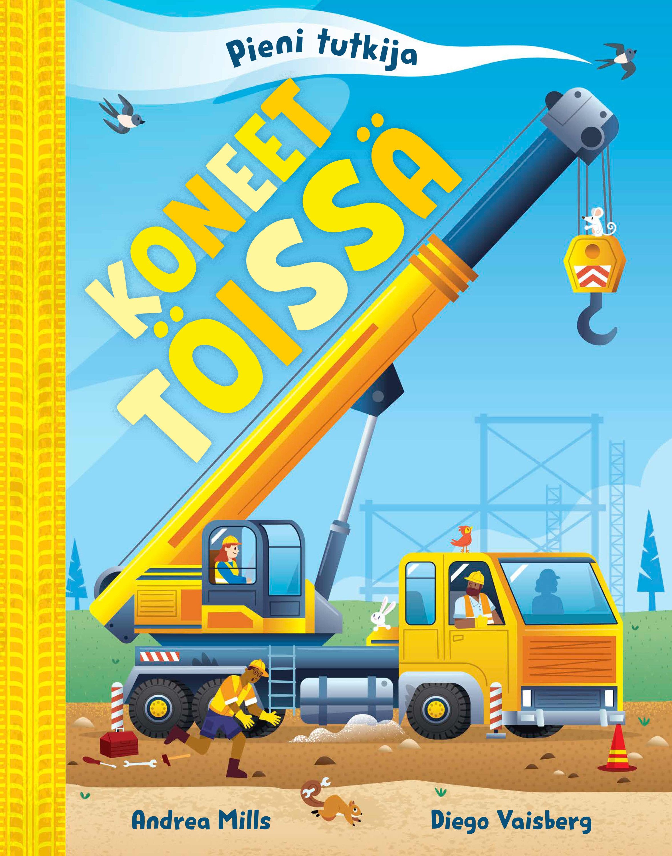 Andrea Mills : Koneet töissä - Pieni tutkija