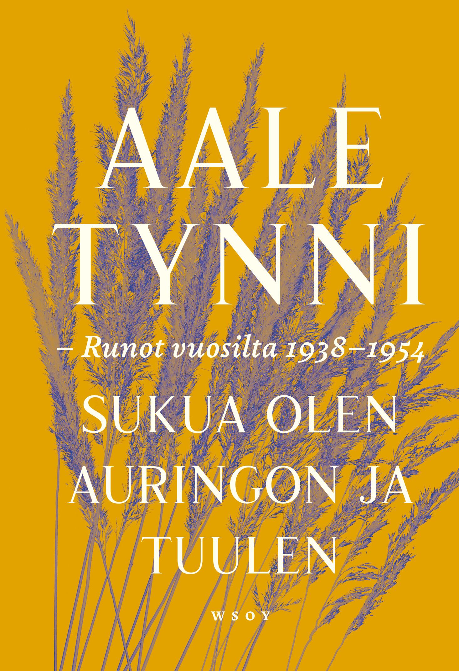 Aale Tynni : Sukua olen auringon ja tuulen
