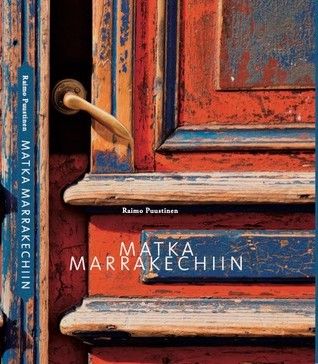 Raimo Puustinen : Matka Marrakechiin