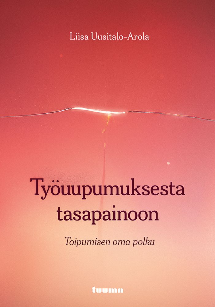 Liisa Uusitalo-Arola : Työuupumuksesta tasapainoon