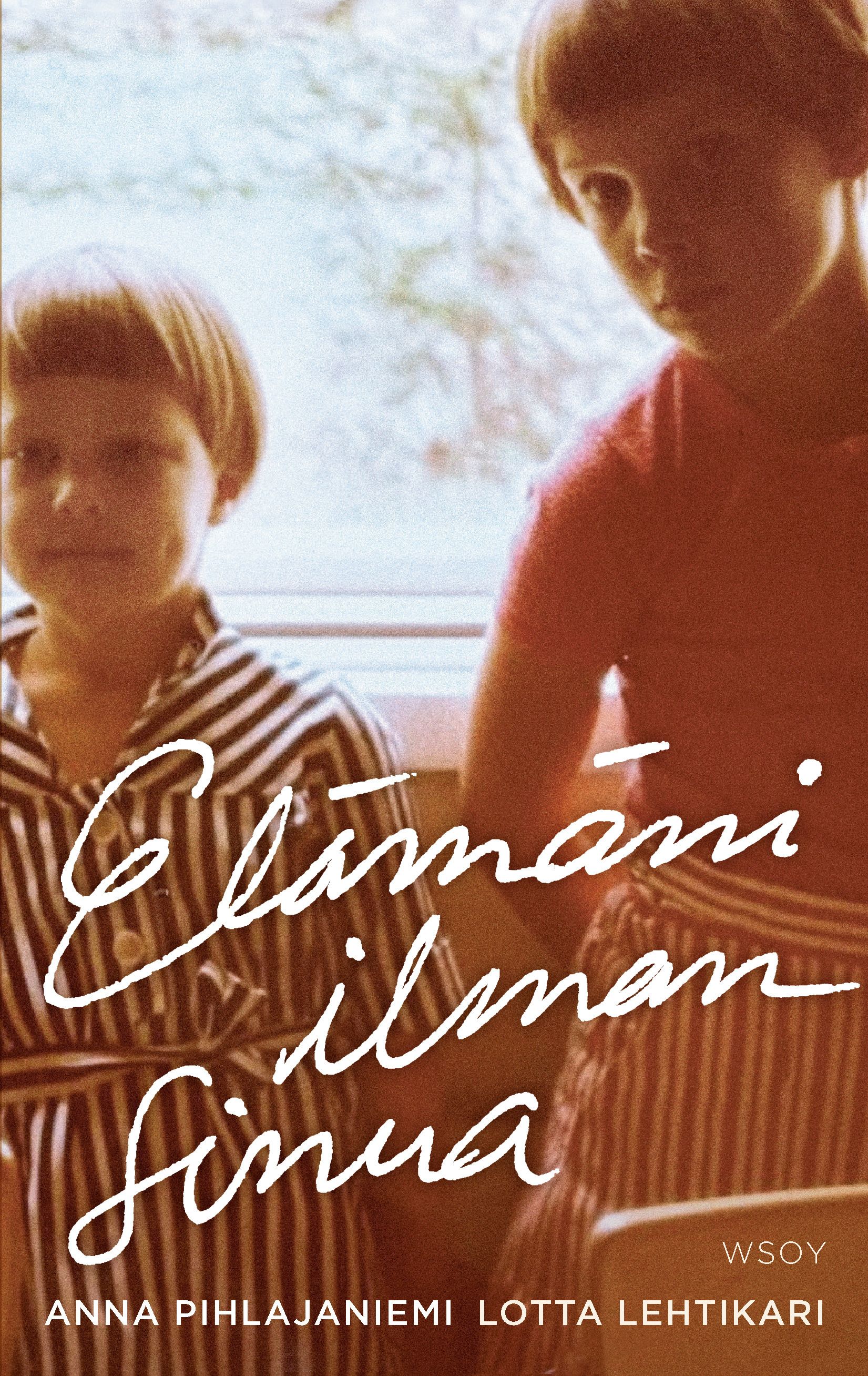 Anna Pihlajaniemi & Lotta Lehtikari : Elämäni ilman sinua