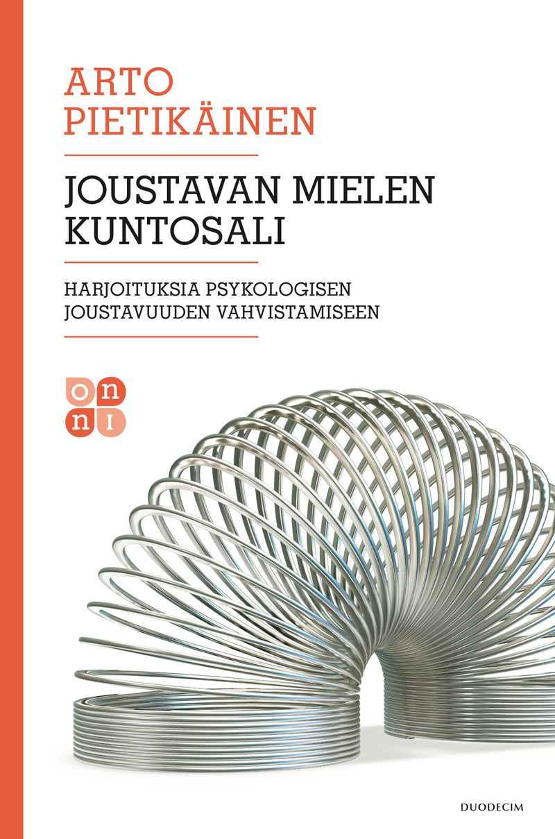 Arto Pietikäinen : Joustavan mielen kuntosali – Harjoituksia psykologisen joustavuuden vahvistamiseen