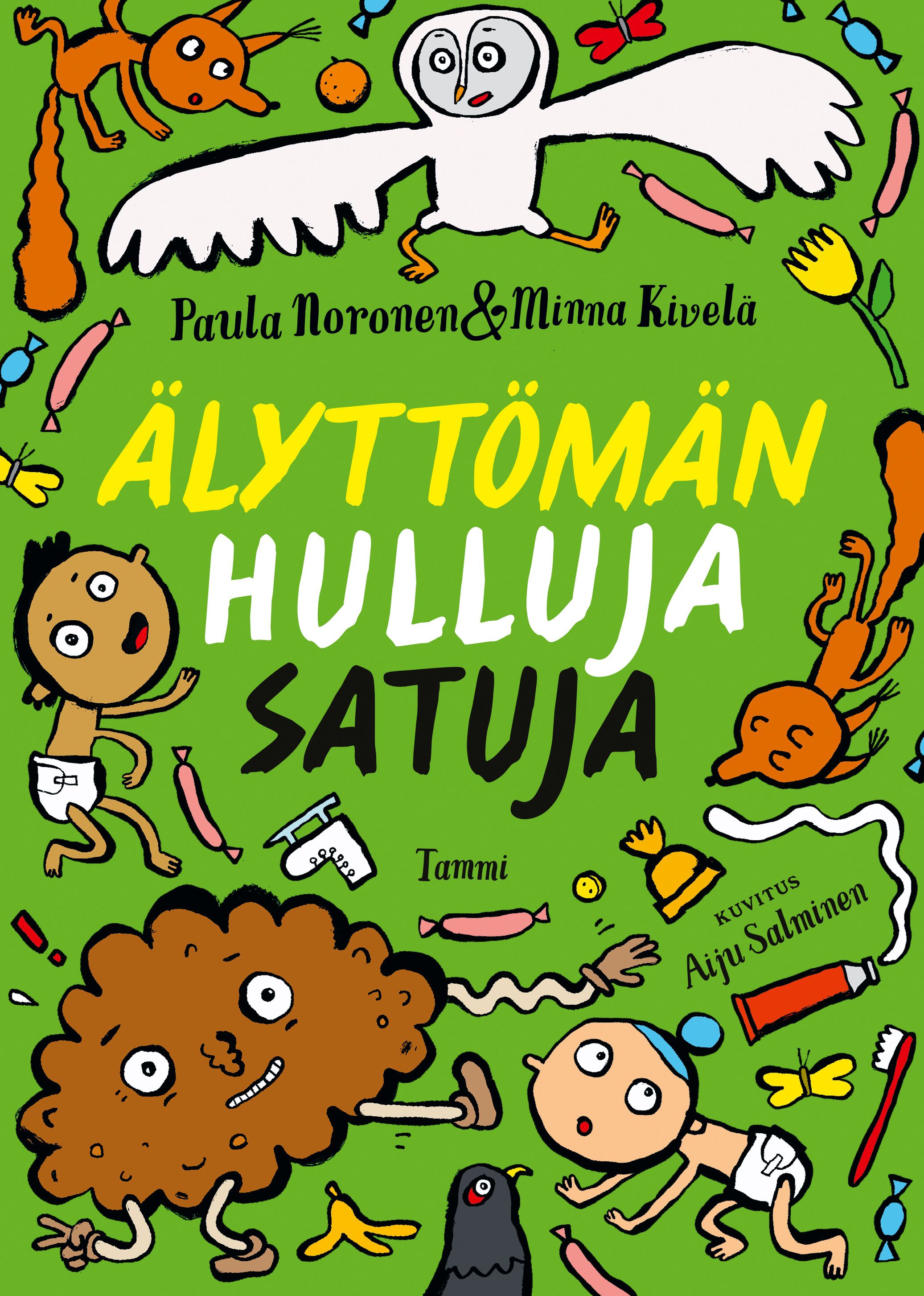 Paula Noronen & Minna Kivelä : Älyttömän hulluja satuja