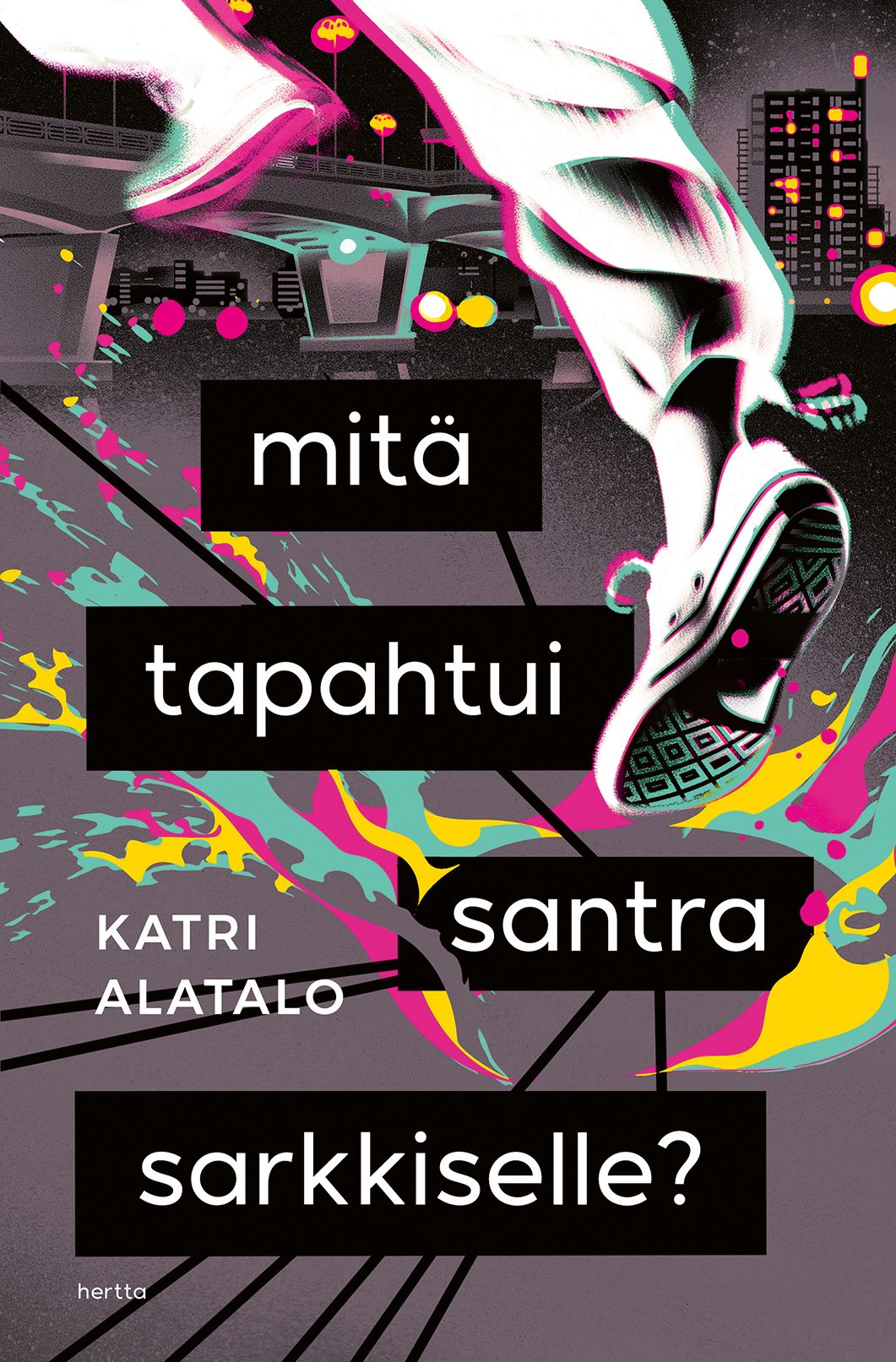 Katri Alatalo : Mitä tapahtui Santra Sarkkiselle?