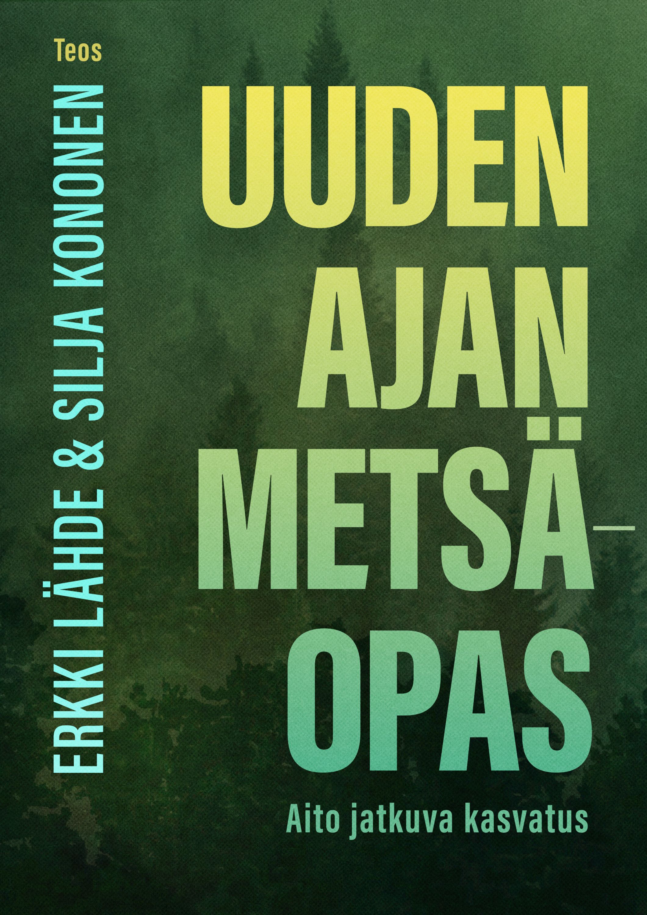 Erkki Lähde & Silja Kononen : Uuden ajan metsäopas