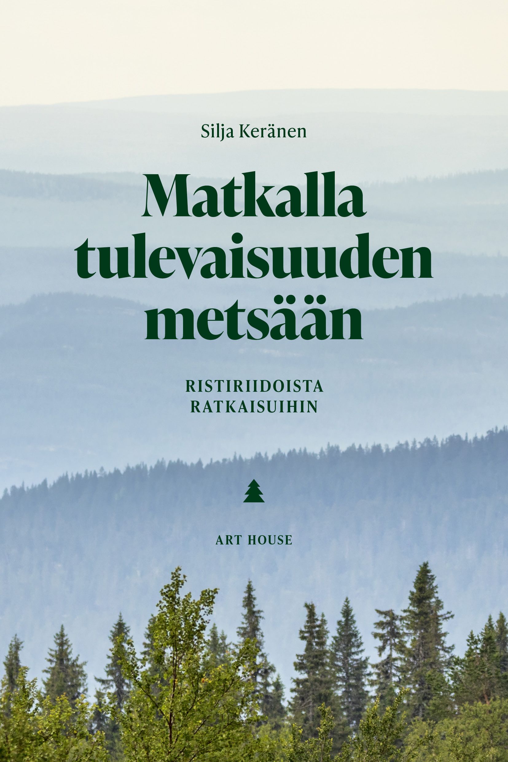 Silja Keränen : Matkalla tulevaisuuden metsään