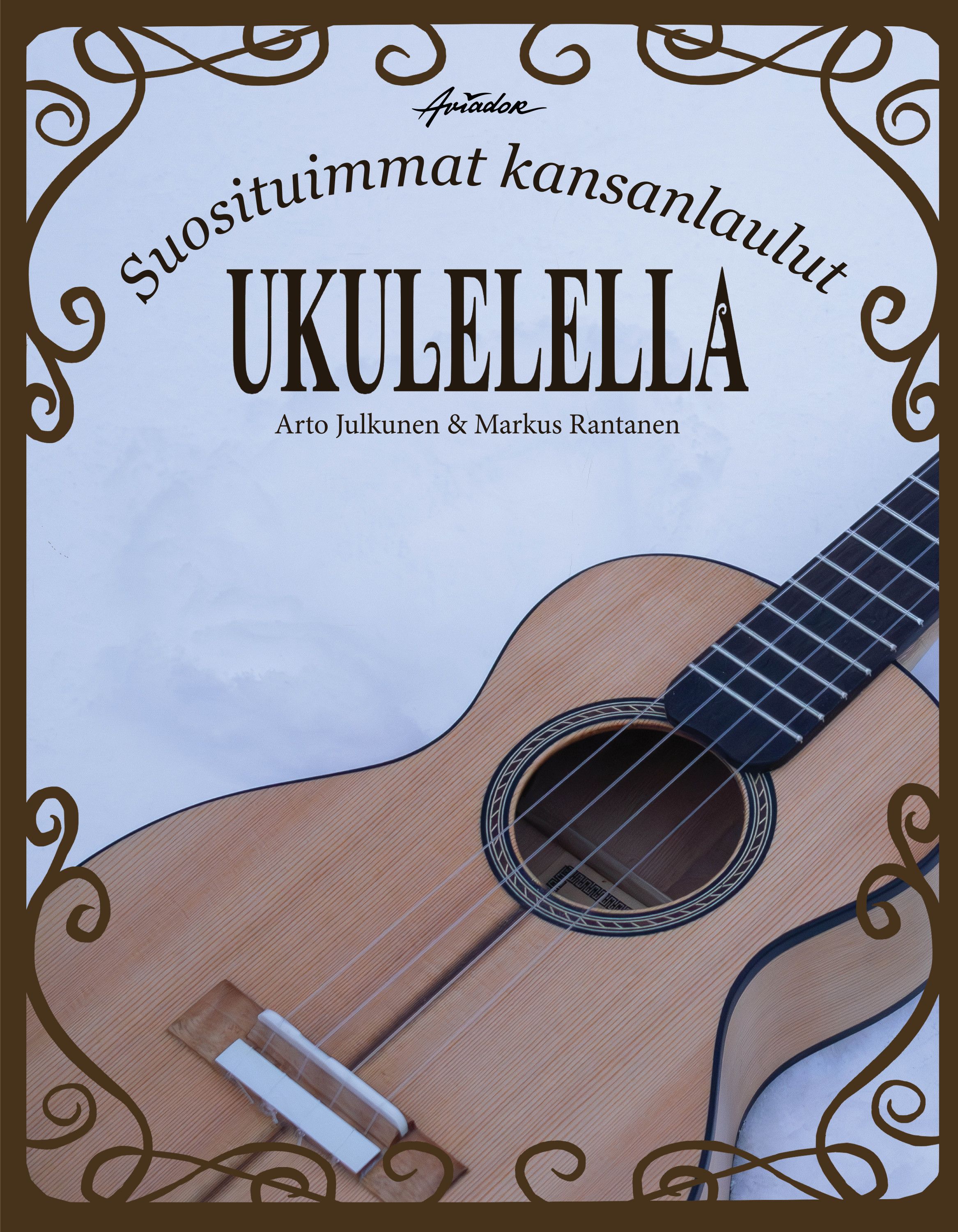 Arto Julkunen & Markus Rantanen : Suosituimmat kansanlaulut ukulelella (nuottikirja)