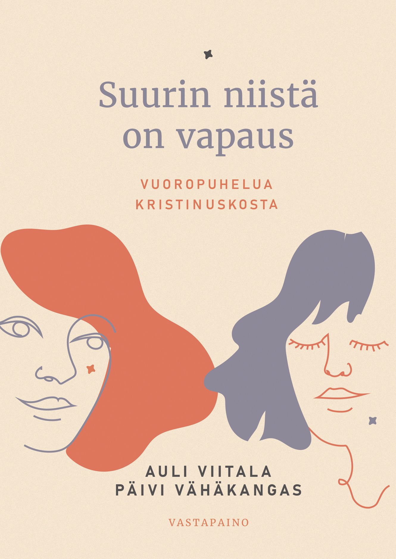 Auli Viitala & Päivi Vähäkangas : Suurin niistä on vapaus