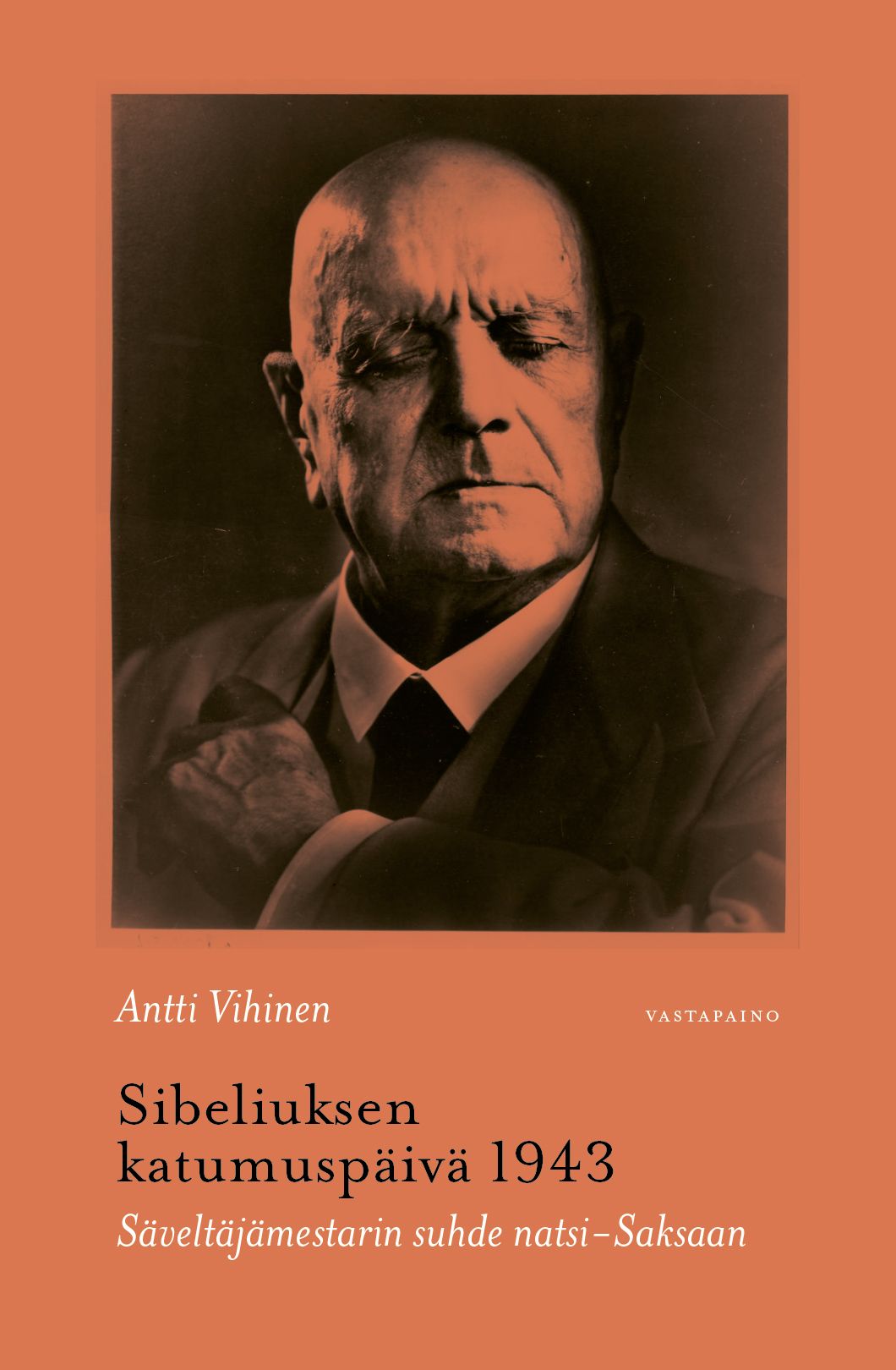 Antti Vihinen : Sibeliuksen katumuspäivä 1943
