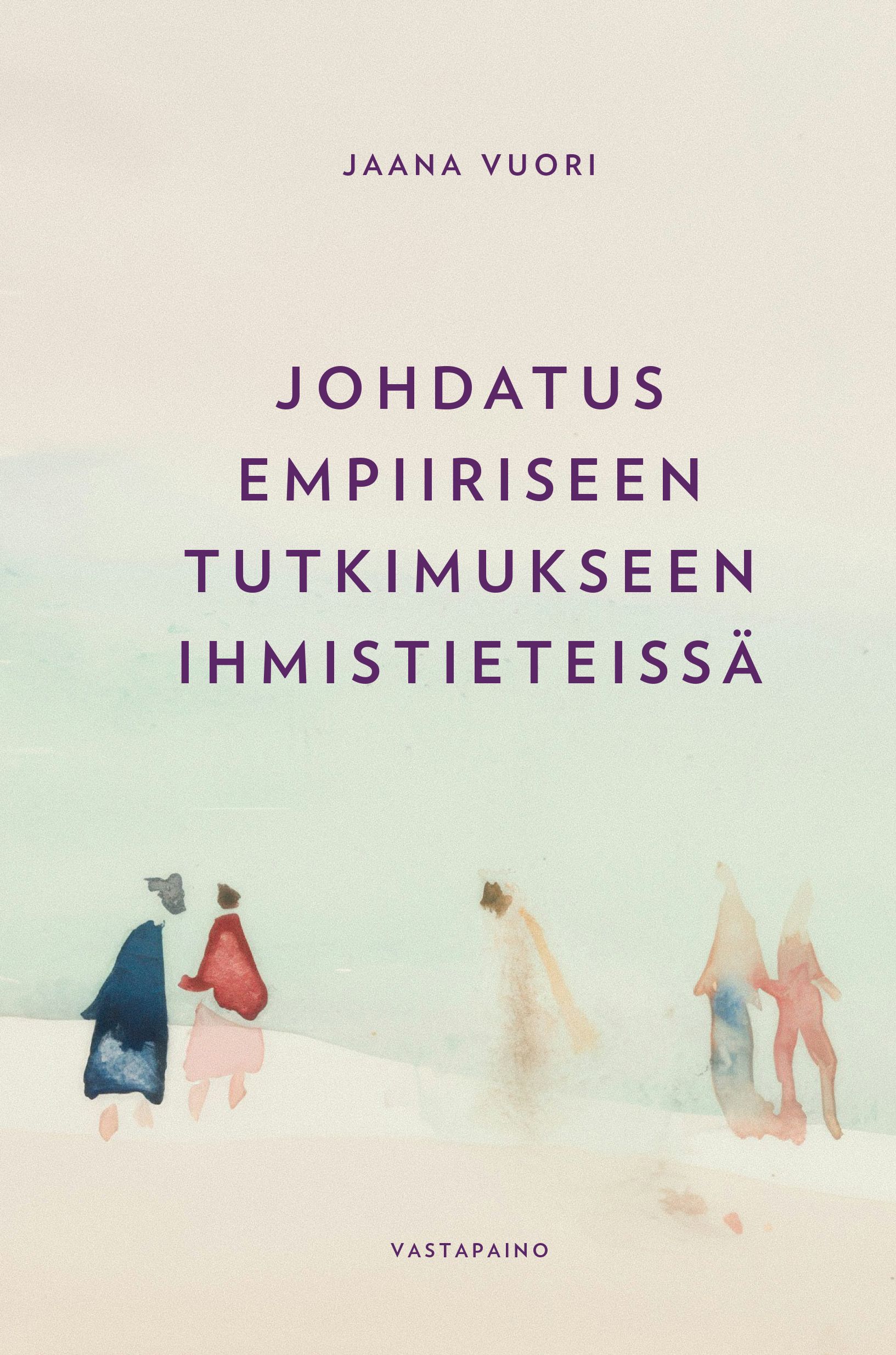 Jaana Vuori : Johdatus empiiriseen tutkimukseen ihmistieteissä