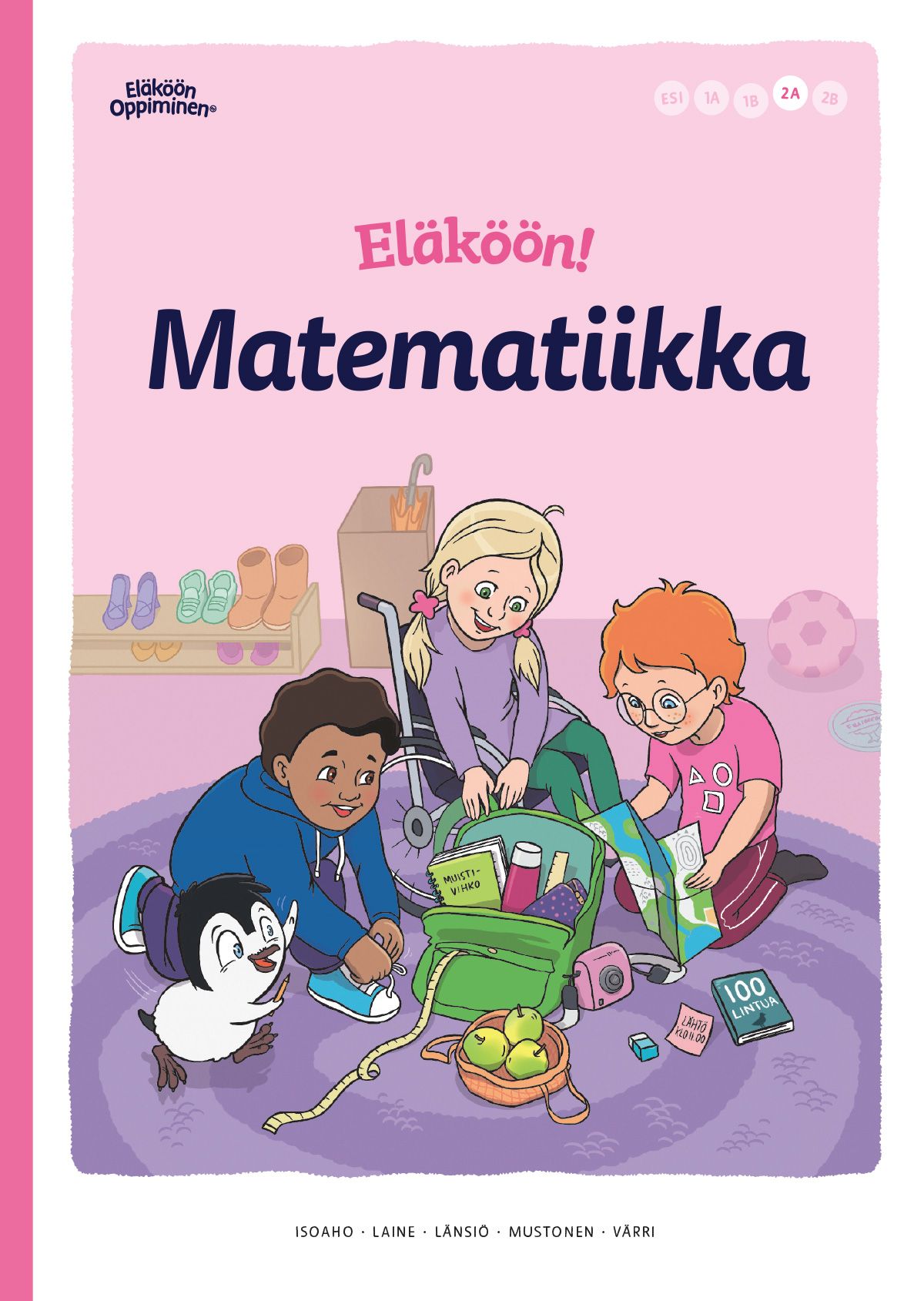 Johanna Isoaho & Mira Laine & Kristiina Länsiö & Simo Mustonen & Leea Värri : Eläköön! Matematiikka - Oppilaan kirja 2A