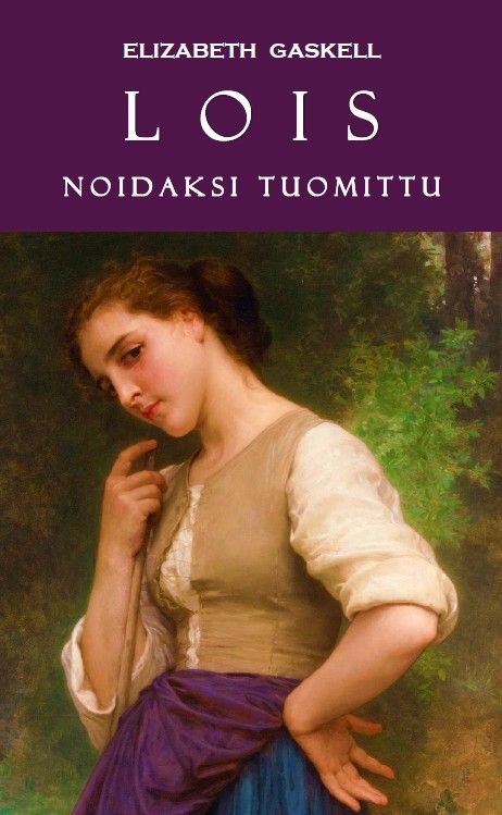 Elizabeth Gaskell : Lois, noidaksi tuomittu