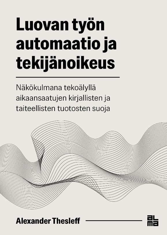 Alexander Thesleff : Luovan työn automaatio ja tekijänoikeus