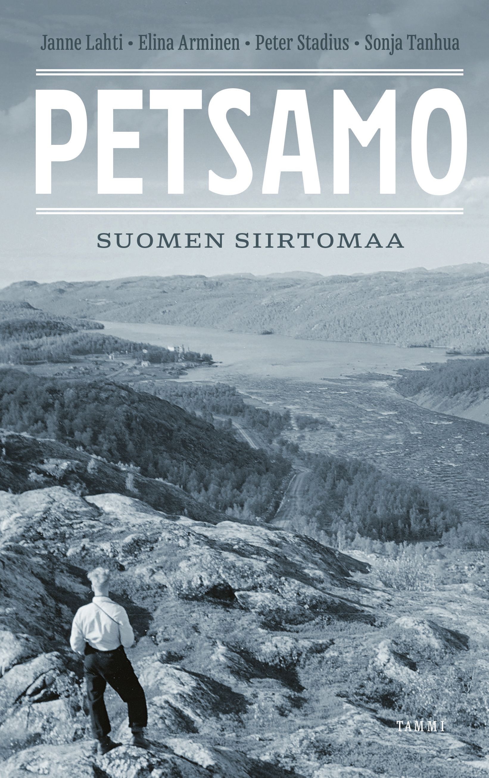 Janne Lahti & Elina Arminen & Peter Stadius & Sonja Tanhua : Petsamo – Suomen siirtomaa