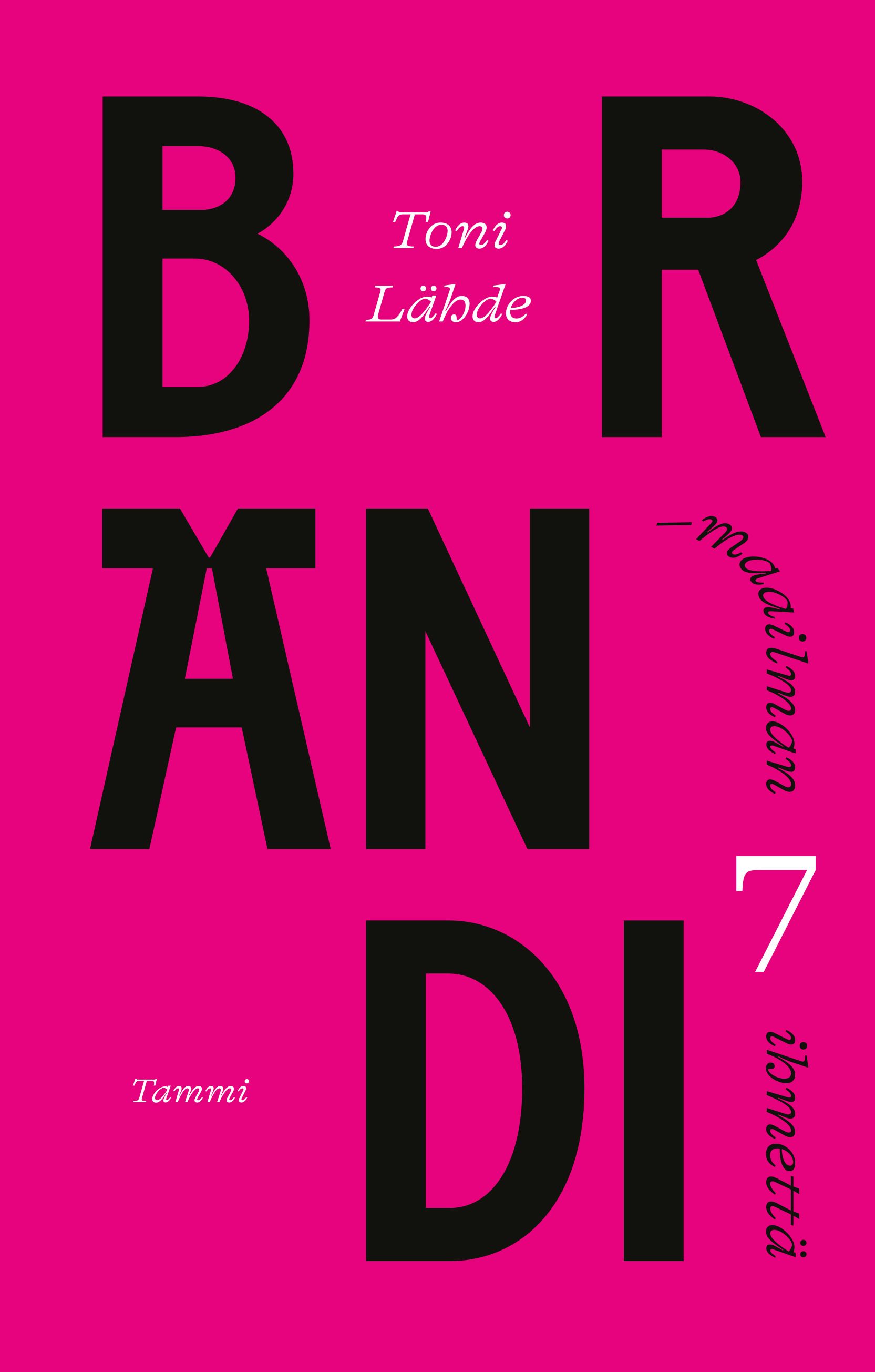 Toni Lähde : Brändimaailman 7 ihmettä