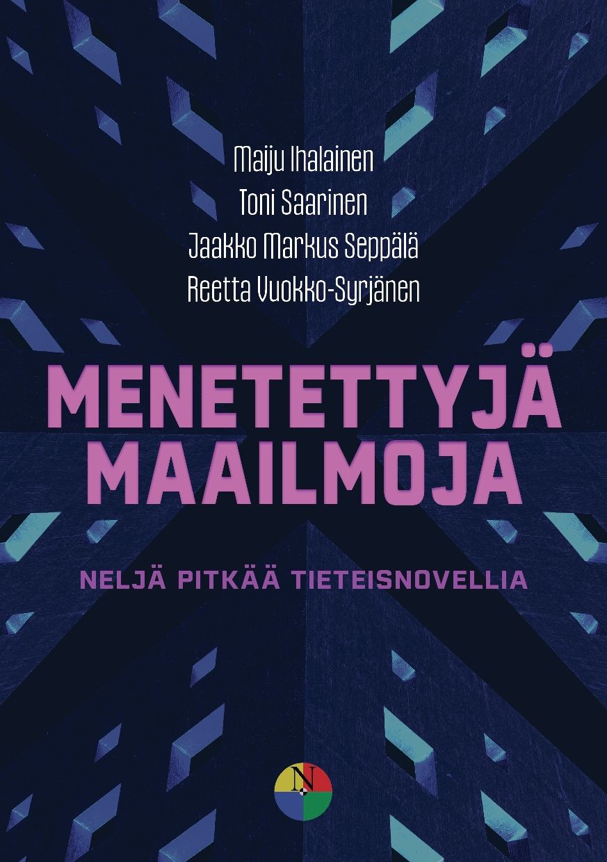 Maiju Ihalainen & Toni Saarinen & Jaakko Markus Seppälä & Reetta Vuokko-Syrjänen : Menetettyjä maailmoja