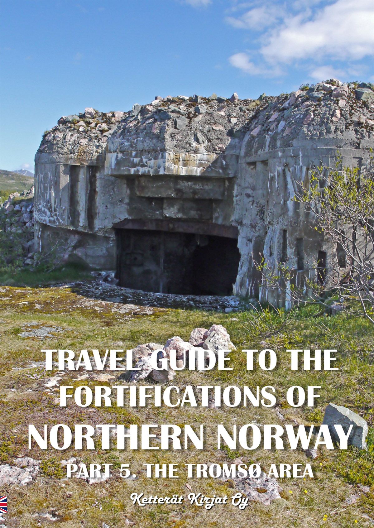 Reino Myllymäki : Travel guide to the fortifications of Northern Norway