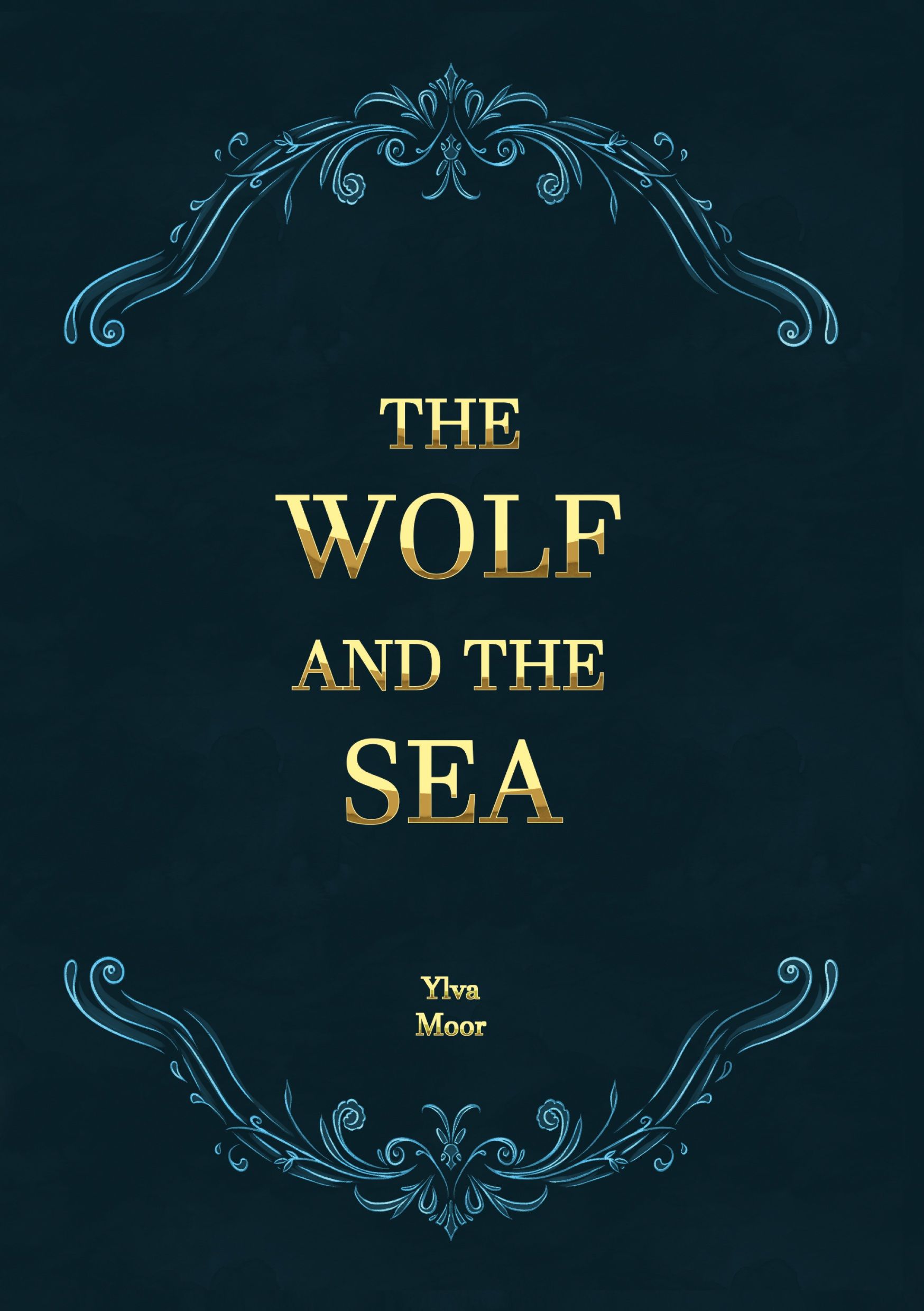 Ylva Moor : The Wolf and the Sea