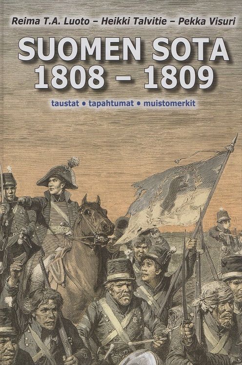 Reima T. A. Luoto & Heikki Talvitie & Pekka Visuri : Suomen sota 1808-1809